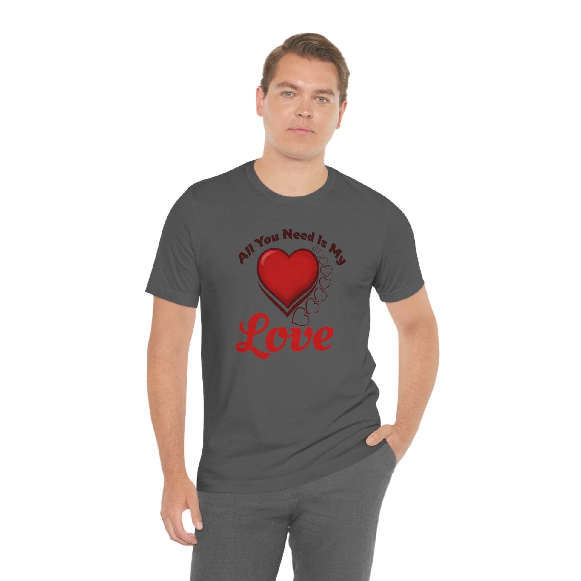 All you need is My Love Tee - Giftsmojo