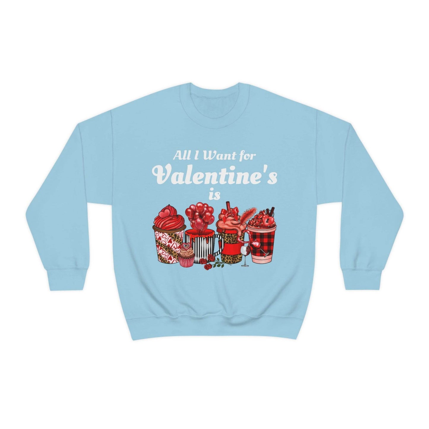 All I want for Valentines is Coffee Sweatshirt - Giftsmojo