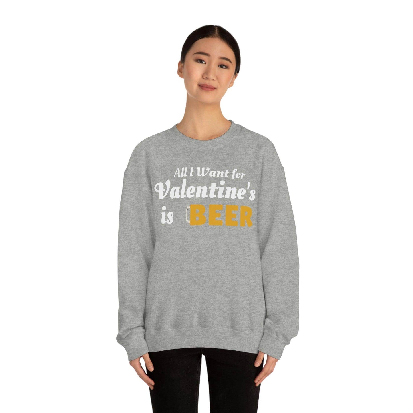 All I want for Valentine's is Beer Sweatshirt - Giftsmojo