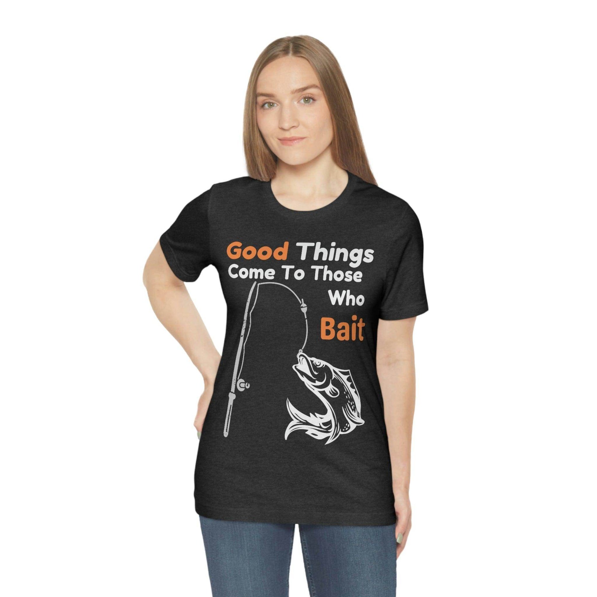 Good things come to those who bait - Cool mens fishing shirt - Giftsmojo