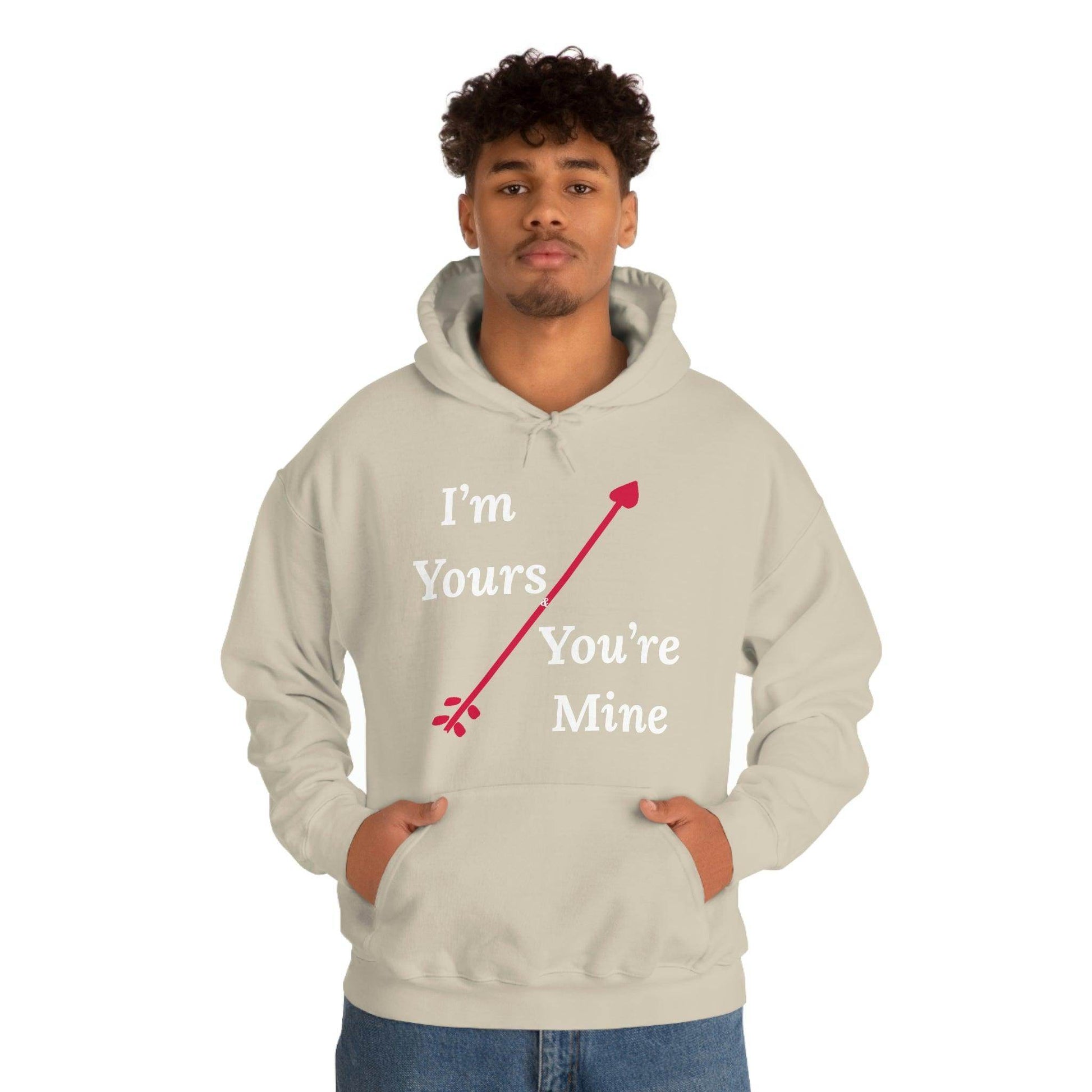 I'm Yours and You're Mine Hooded Sweatshirt - Giftsmojo