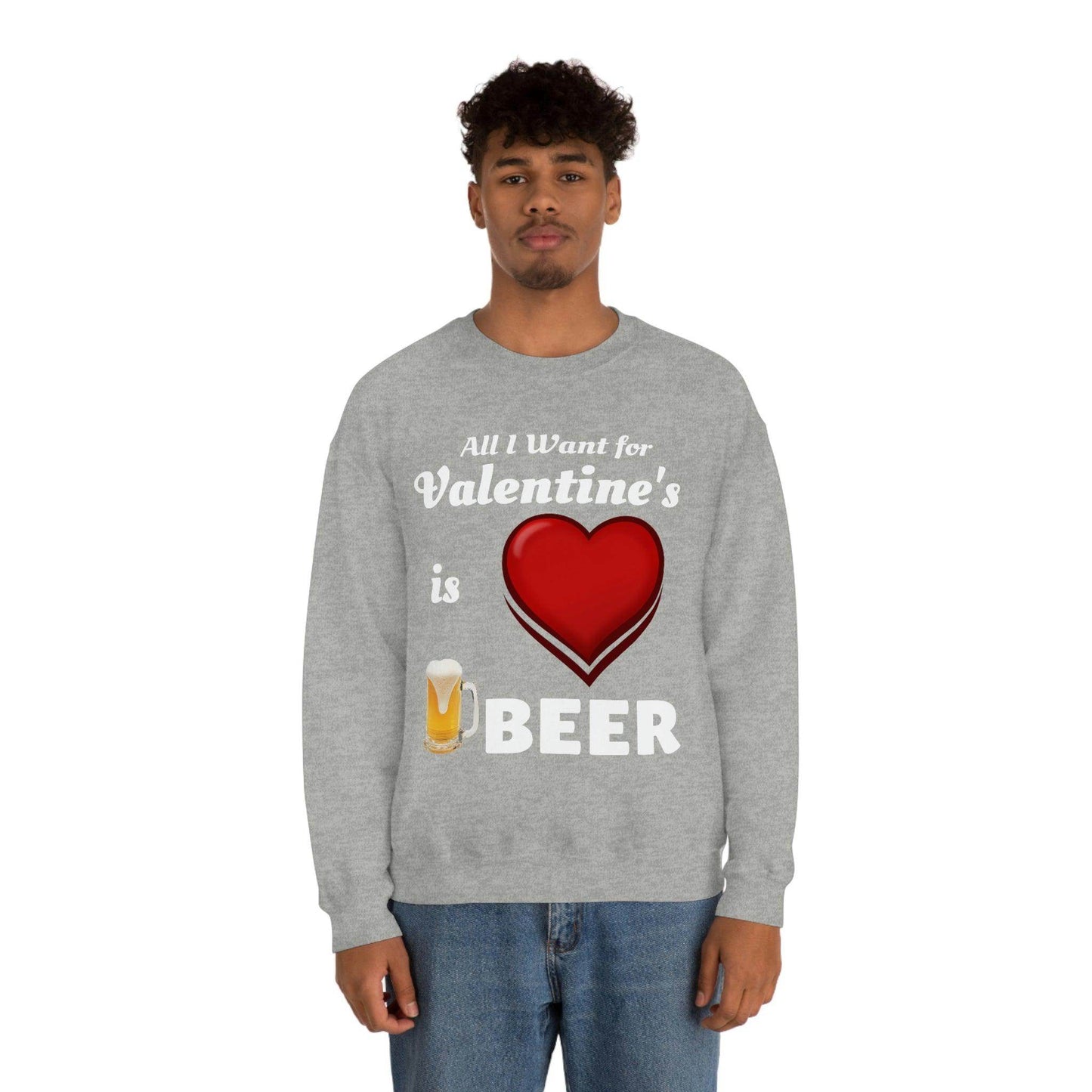 All I want for Valentine's is Beer Sweatshirt - Giftsmojo