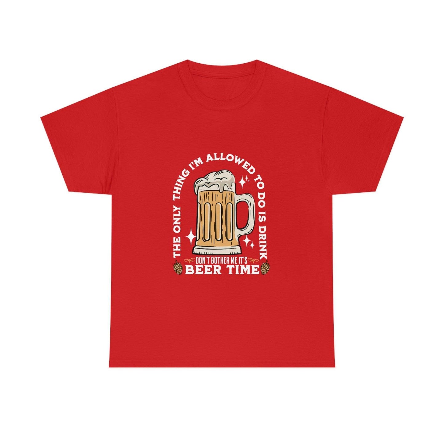 The only thing I am allowed to do is Drink - Beer Time Cotton Tee - Giftsmojo