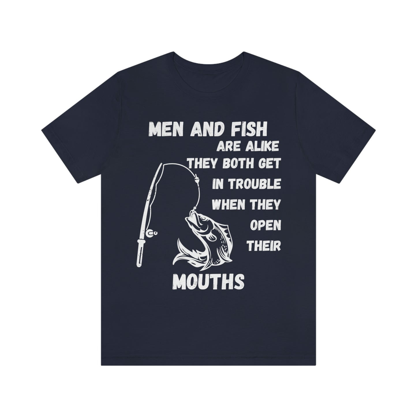 Men and Fish are Alike - Funny fishing shirt