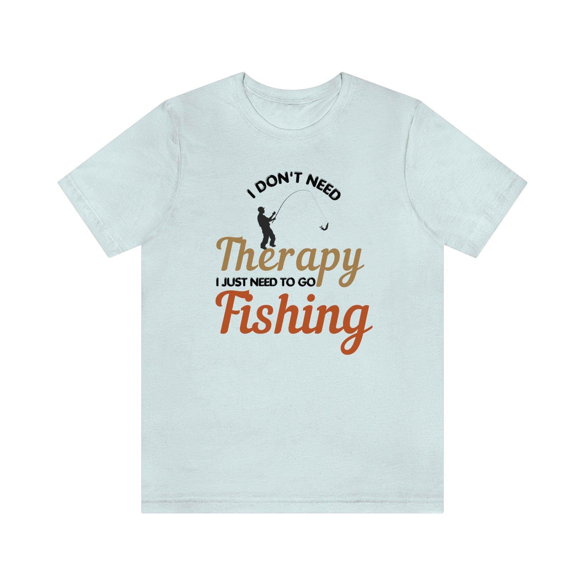 I don't need therapy I just need to go Fishing shirt, fishing shirt, dad shirt, father's day shirt, gift for Dad - Giftsmojo