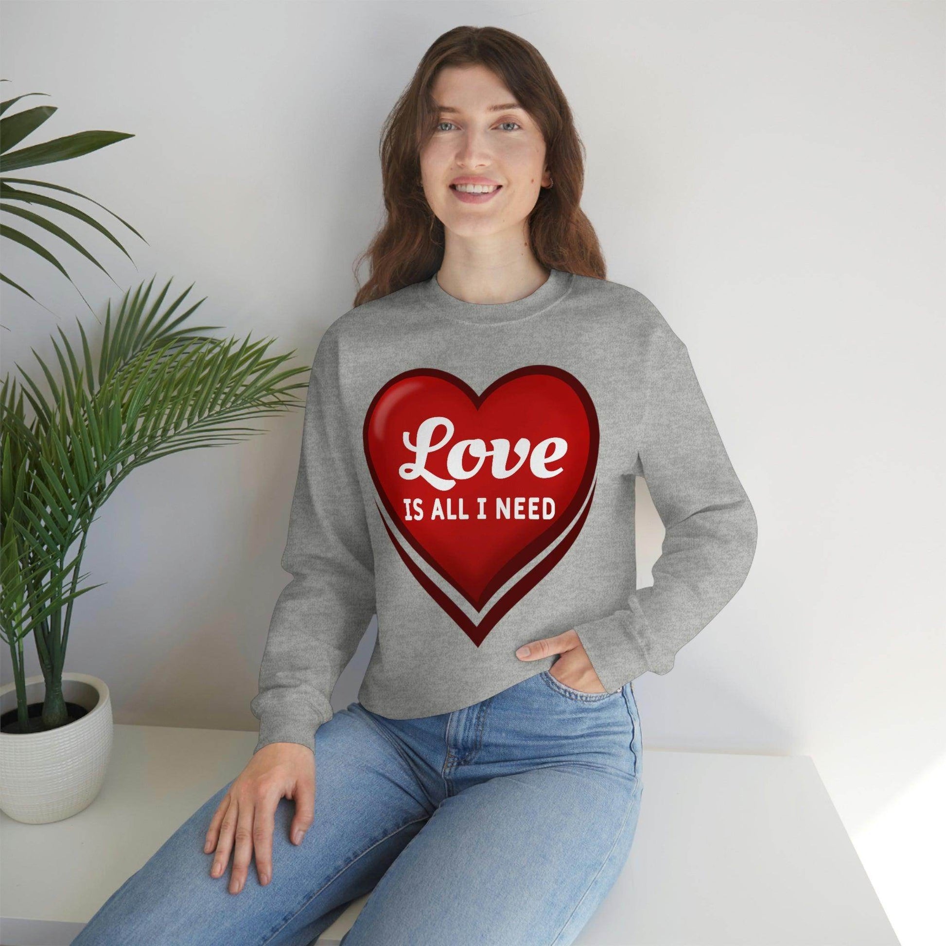 Love is all I need Sweatshirt, Valentine gift - Giftsmojo