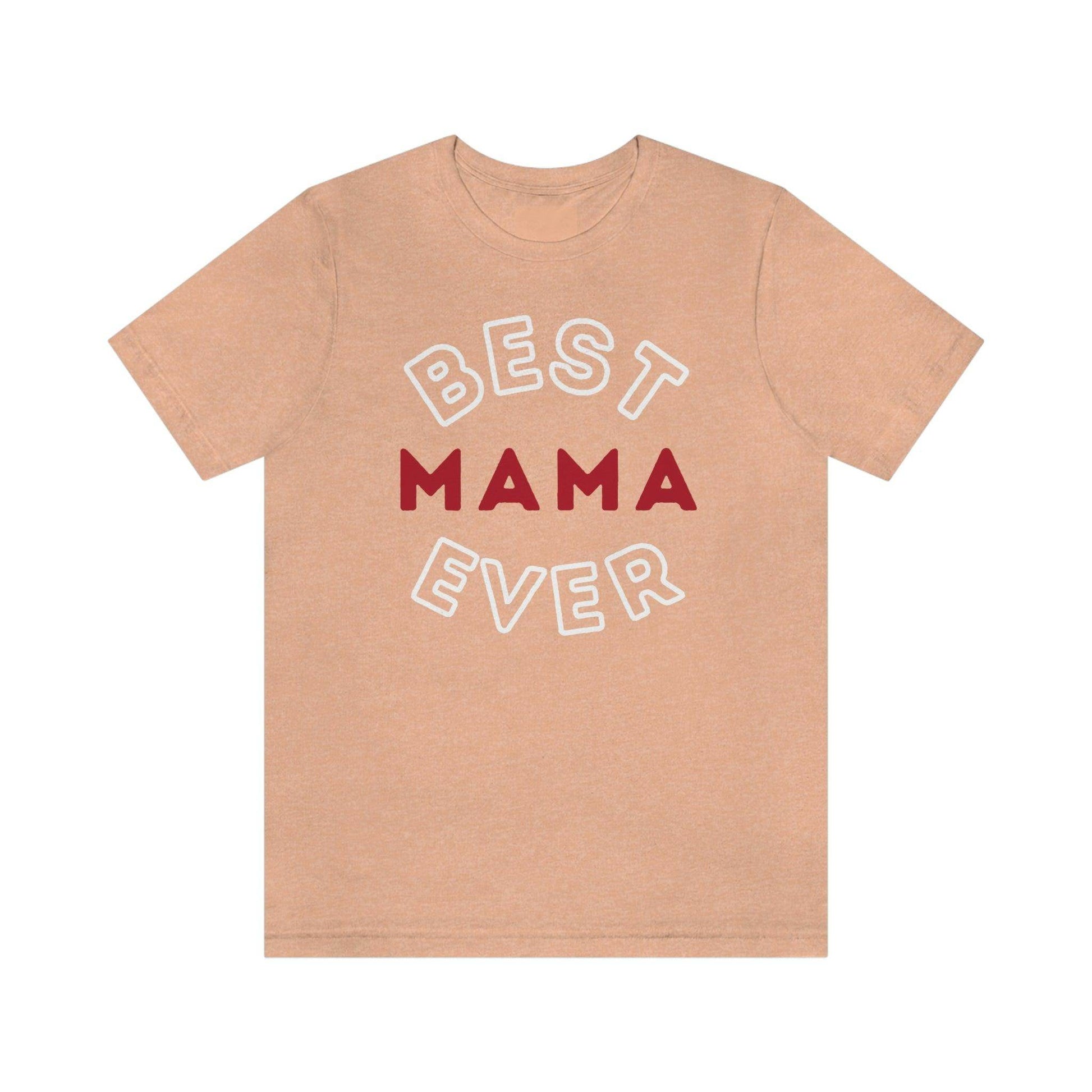 Best Mom Ever Shirt, Mothers day shirt, gift for mom, Mom birthday gift, Mothers day t shirts, Mothers shirts, Best mothers day gifta - Giftsmojo