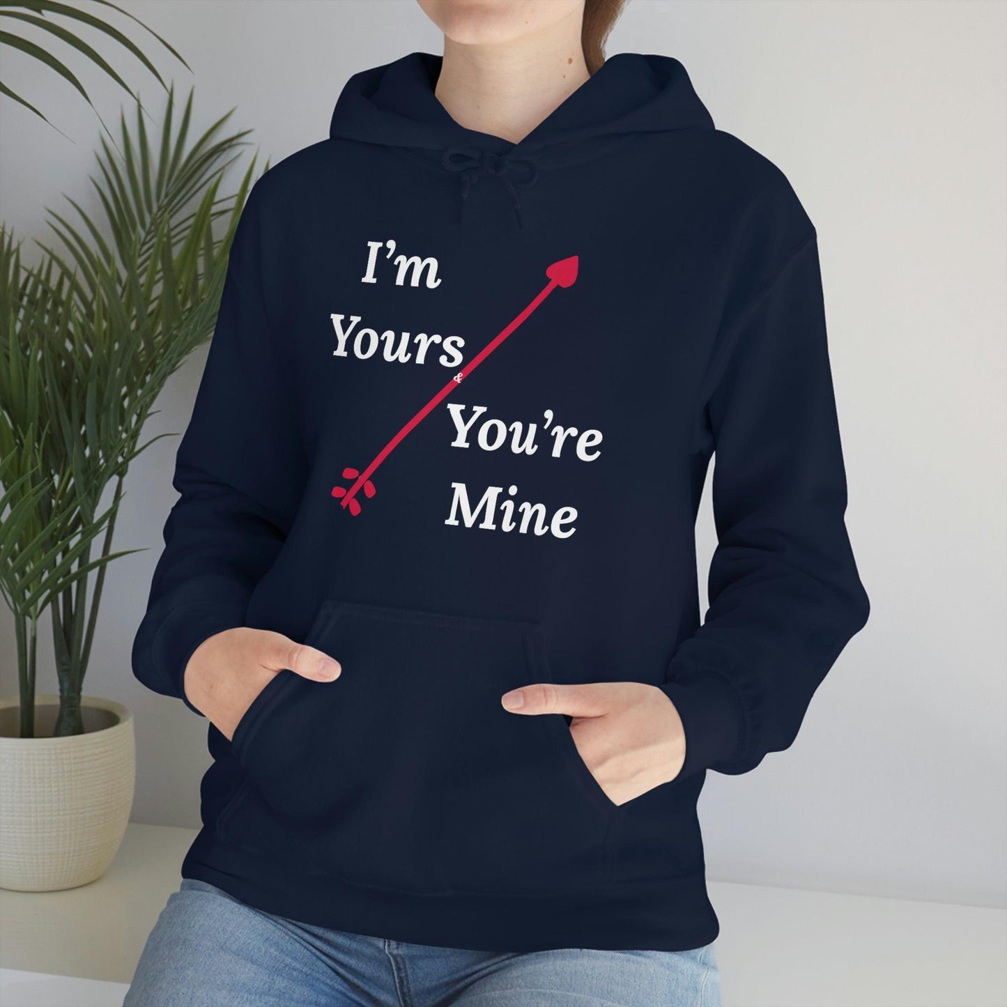I'm Yours and You're Mine Hooded Sweatshirt