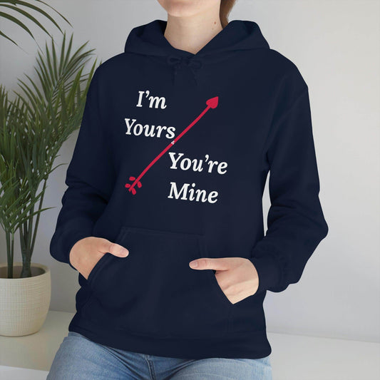 I'm Yours and You're Mine Hooded Sweatshirt - Giftsmojo