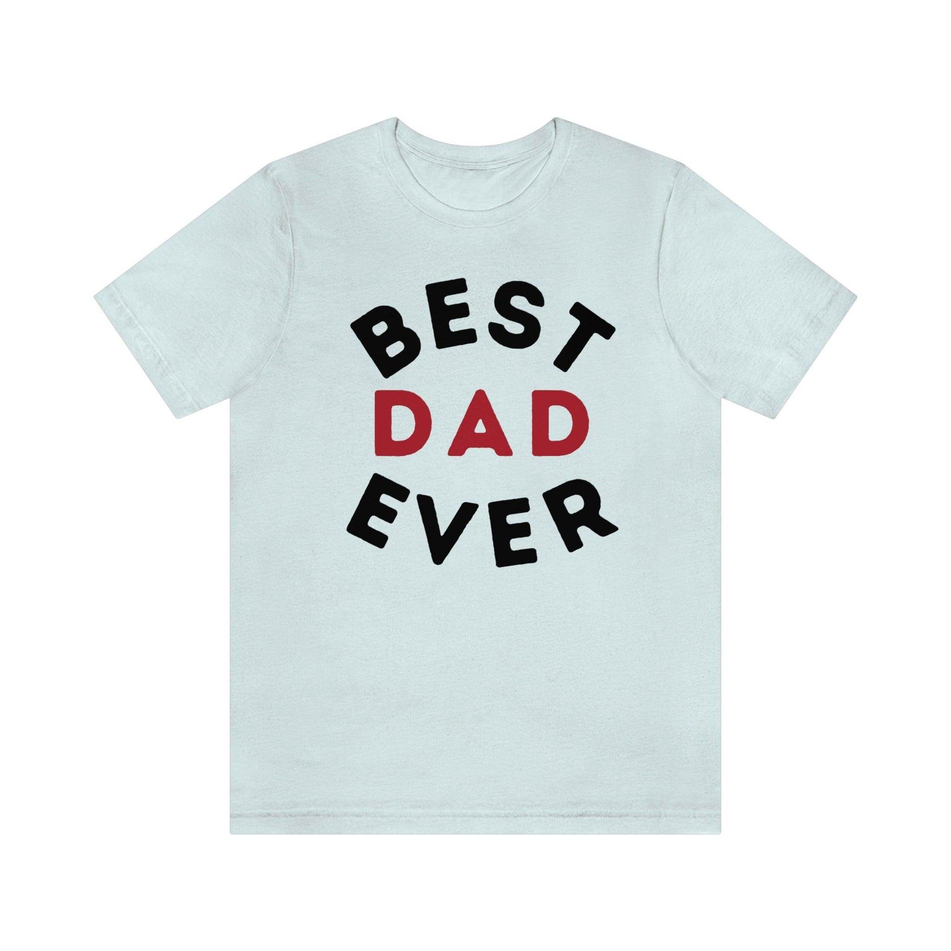 Dad Gift - Best Dad Gift - Best Dad Ever Shirt -Dad Shirt - Funny Fathers Gift - Husband Gift - Funny Dad Tshirt - Dad Birthday Gift - Giftsmojo
