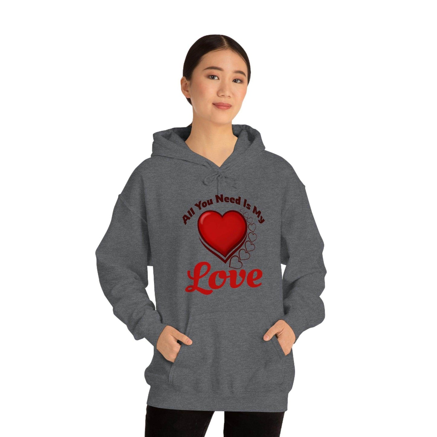 All you need is My Love Hooded Sweatshirt - Giftsmojo