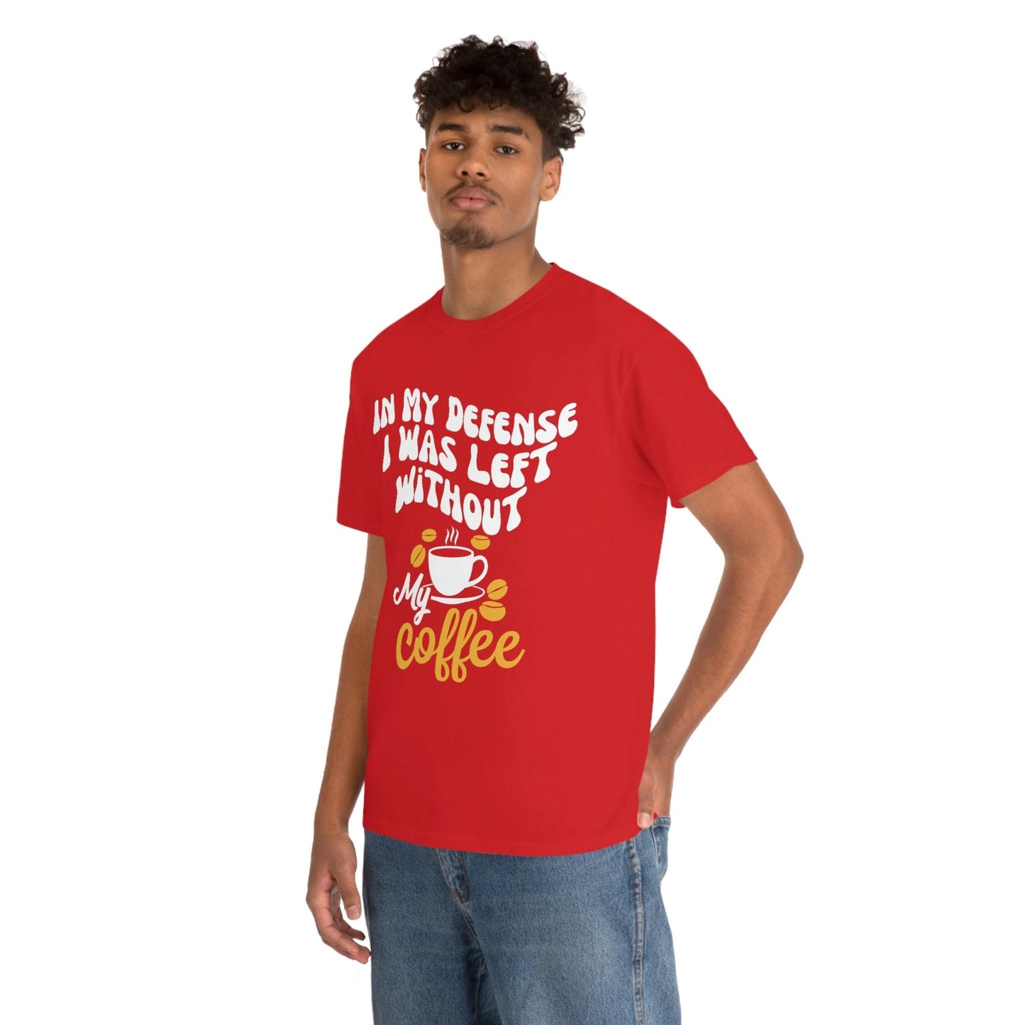 In My defense I was left without coffee Tee - Giftsmojo