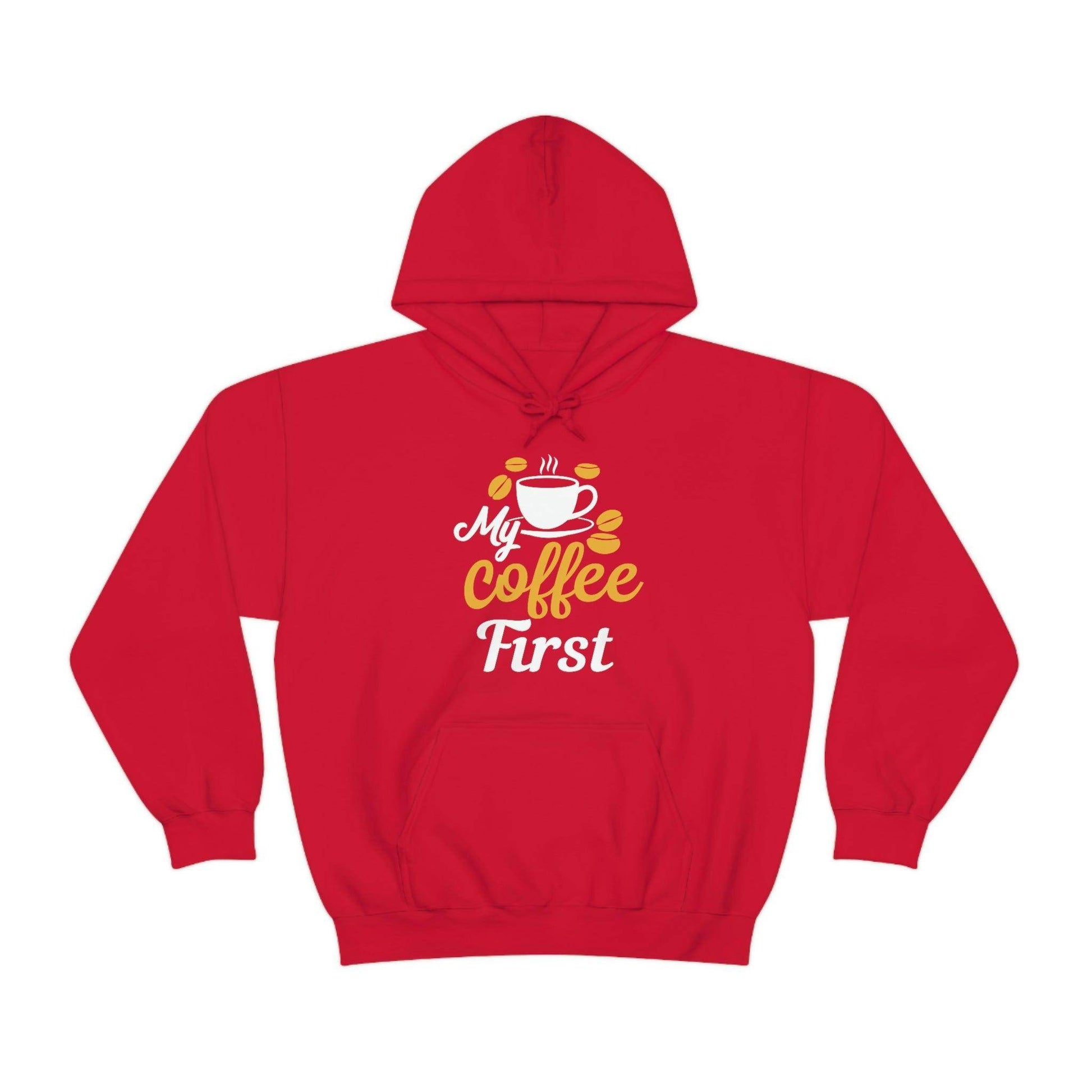 My coffee first Hooded Sweatshirt - Giftsmojo