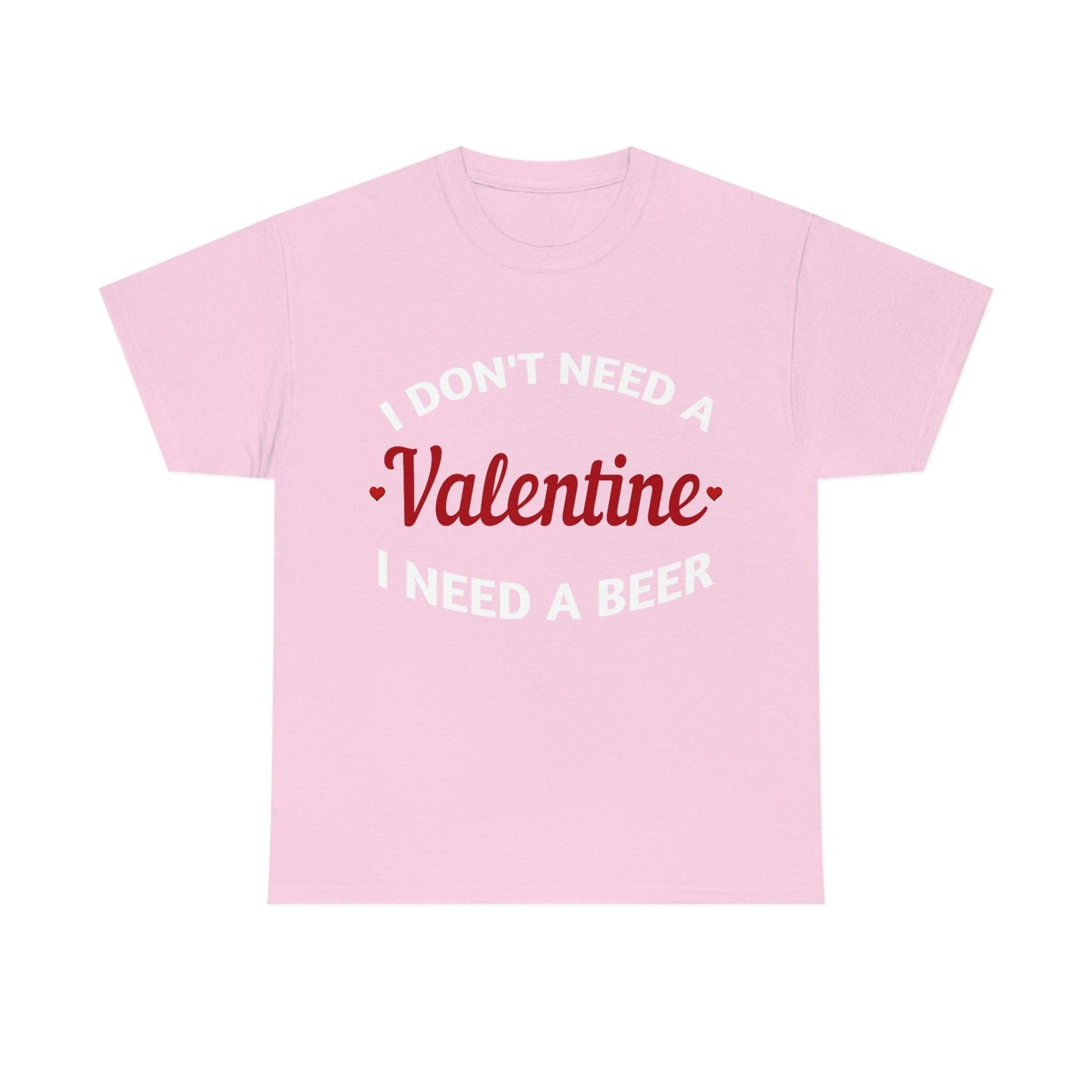 I don't need a Valentine I need a Beer