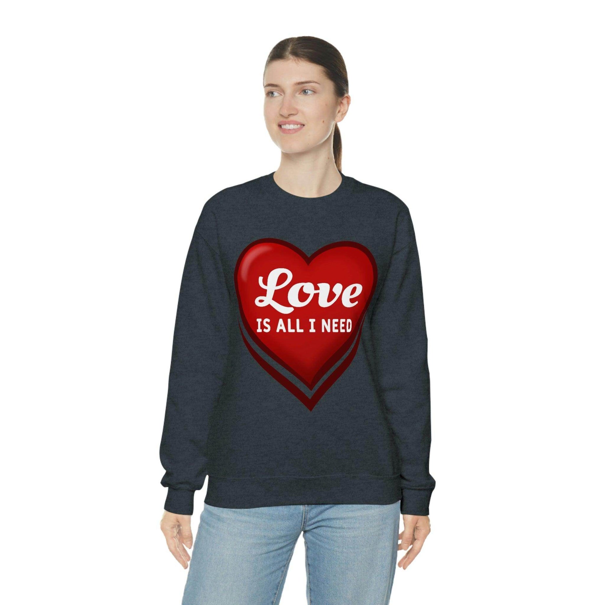 Love is all I need Sweatshirt, Valentine gift - Giftsmojo