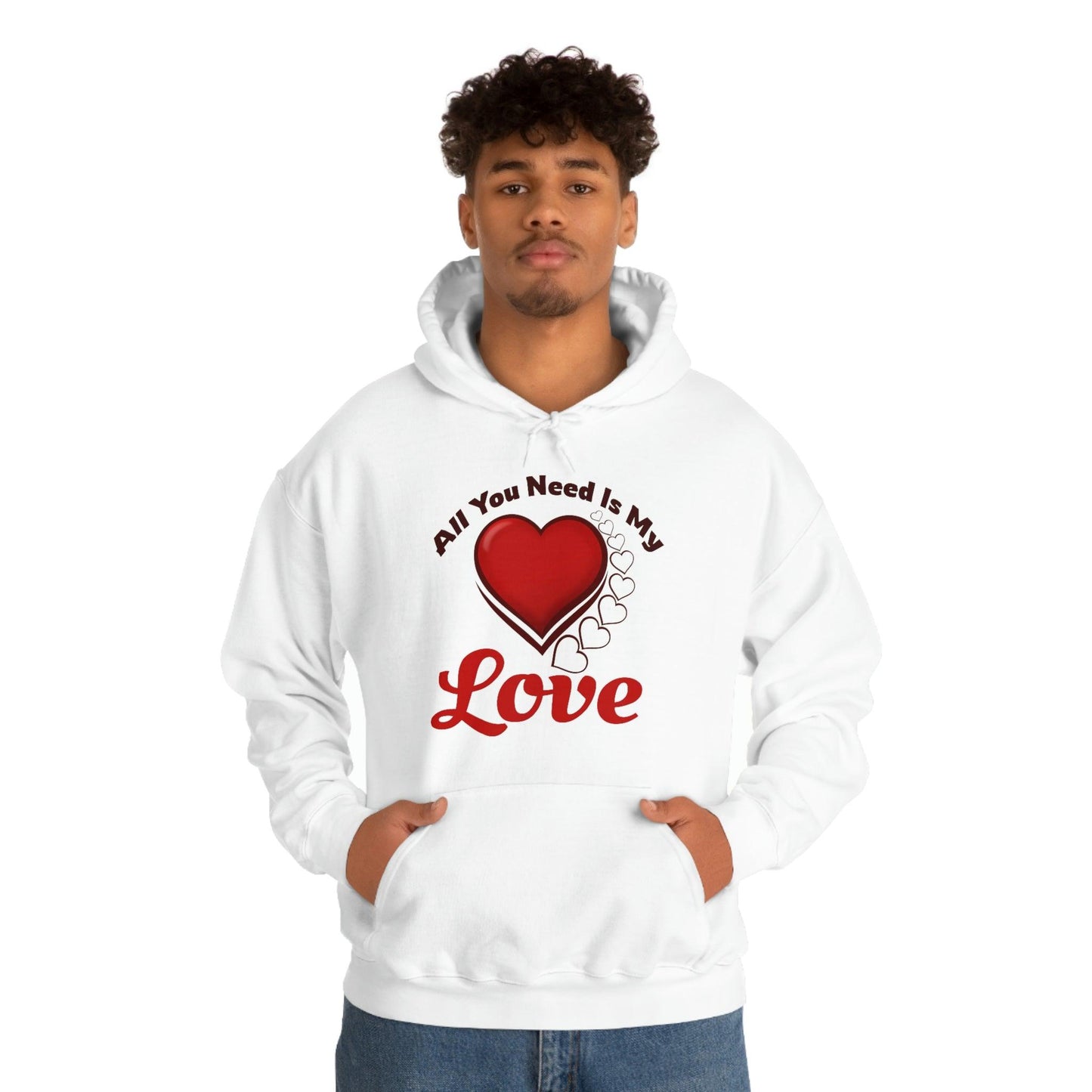 All you need is My Love Hooded Sweatshirt