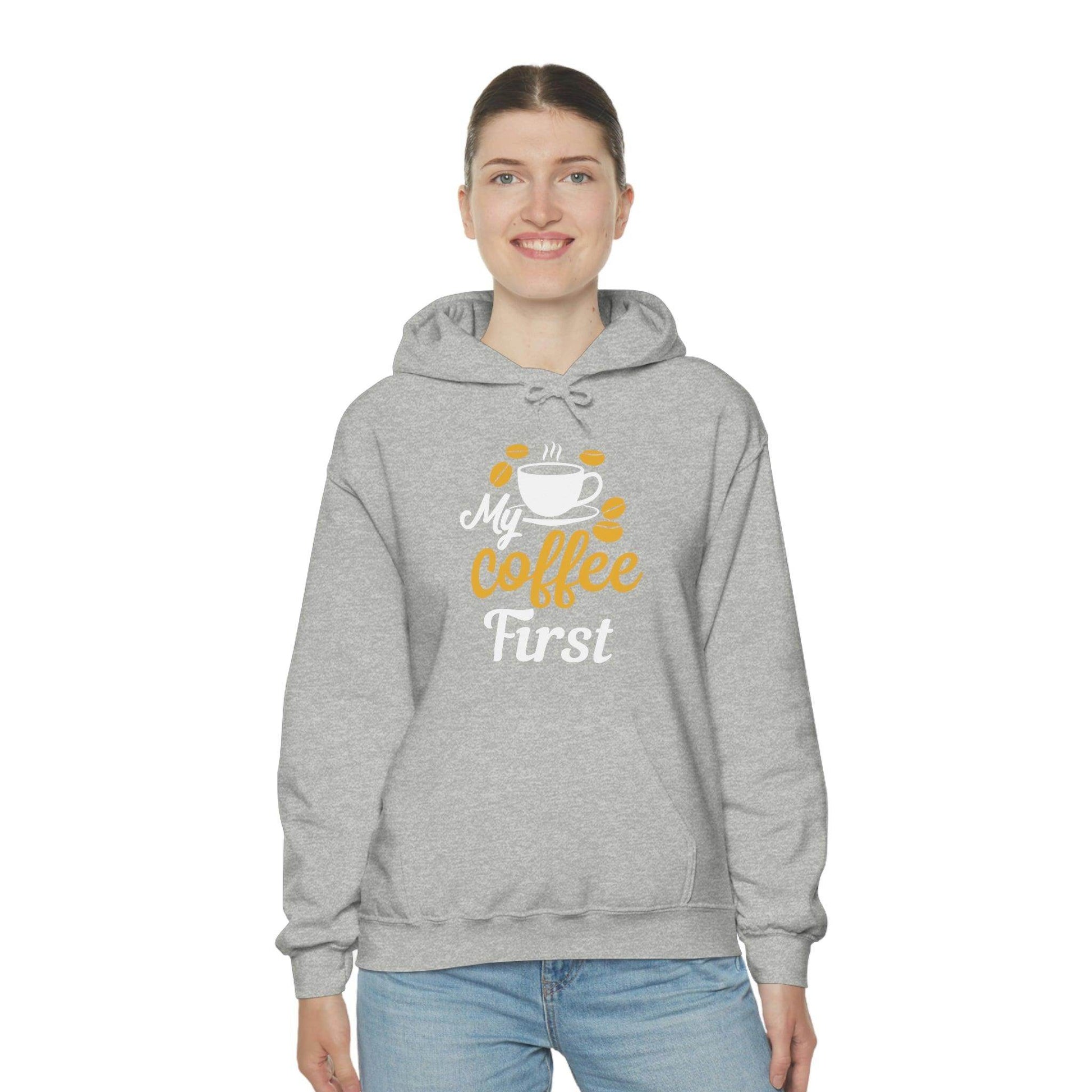 My coffee first Hooded Sweatshirt - Giftsmojo