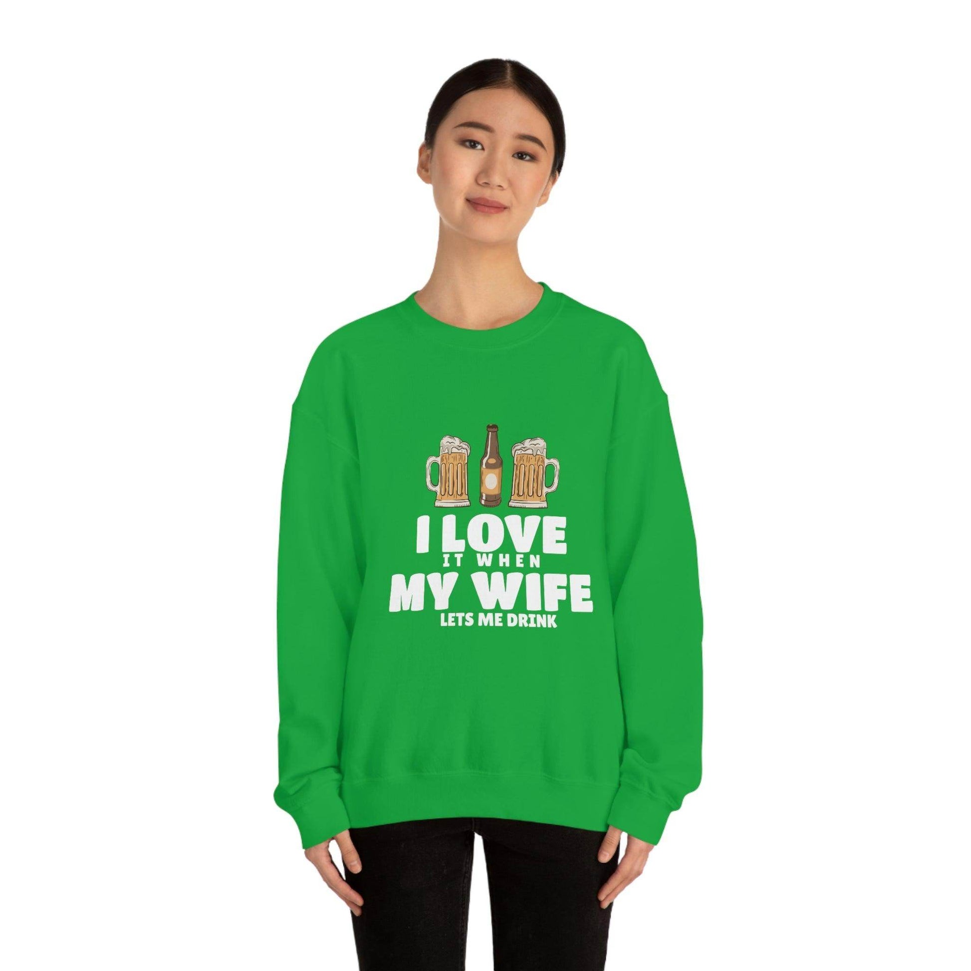 I Love It When MY Wife Lets me Drink Crewneck Sweatshirt - Giftsmojo