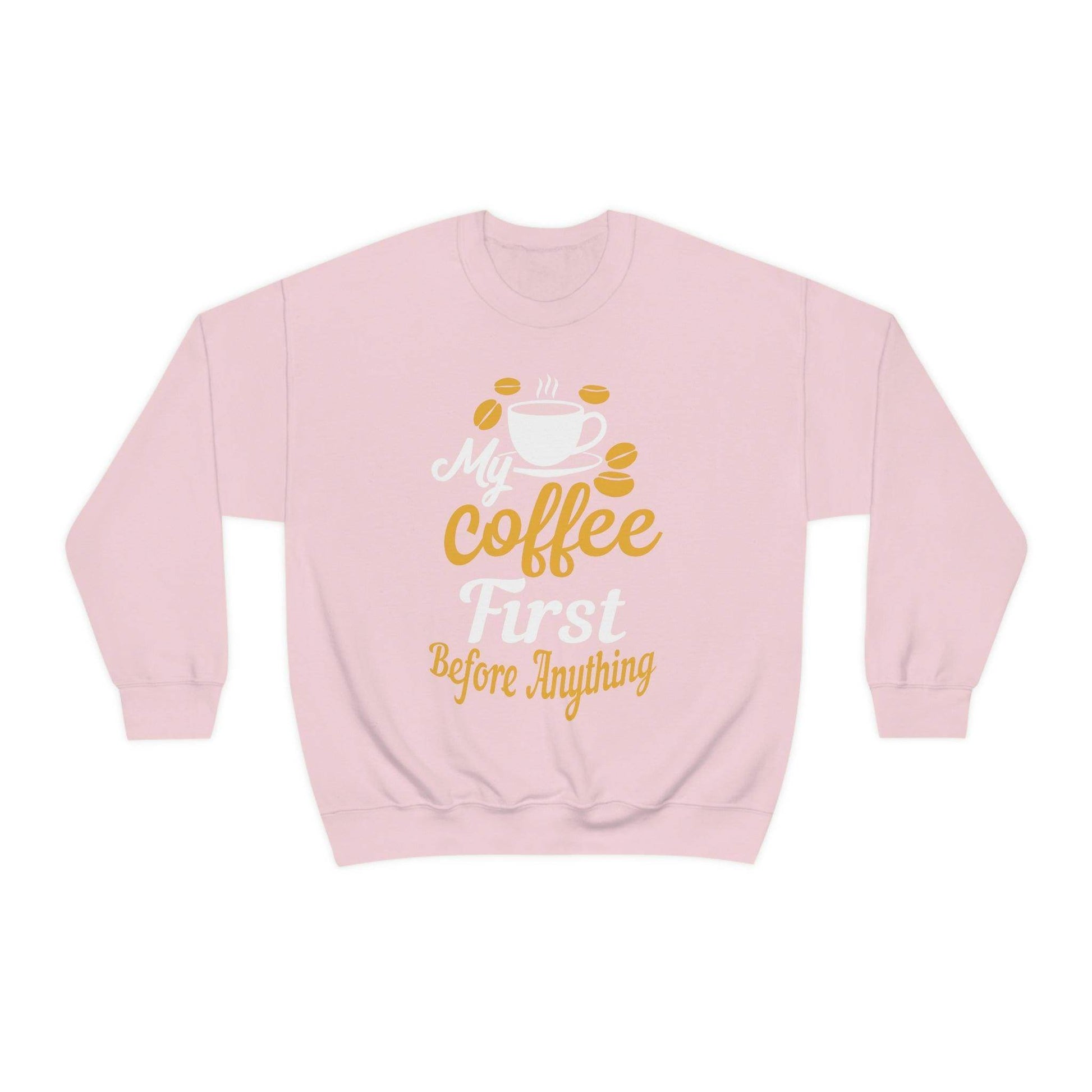 My Coffee First before anything Sweatshirt - Giftsmojo