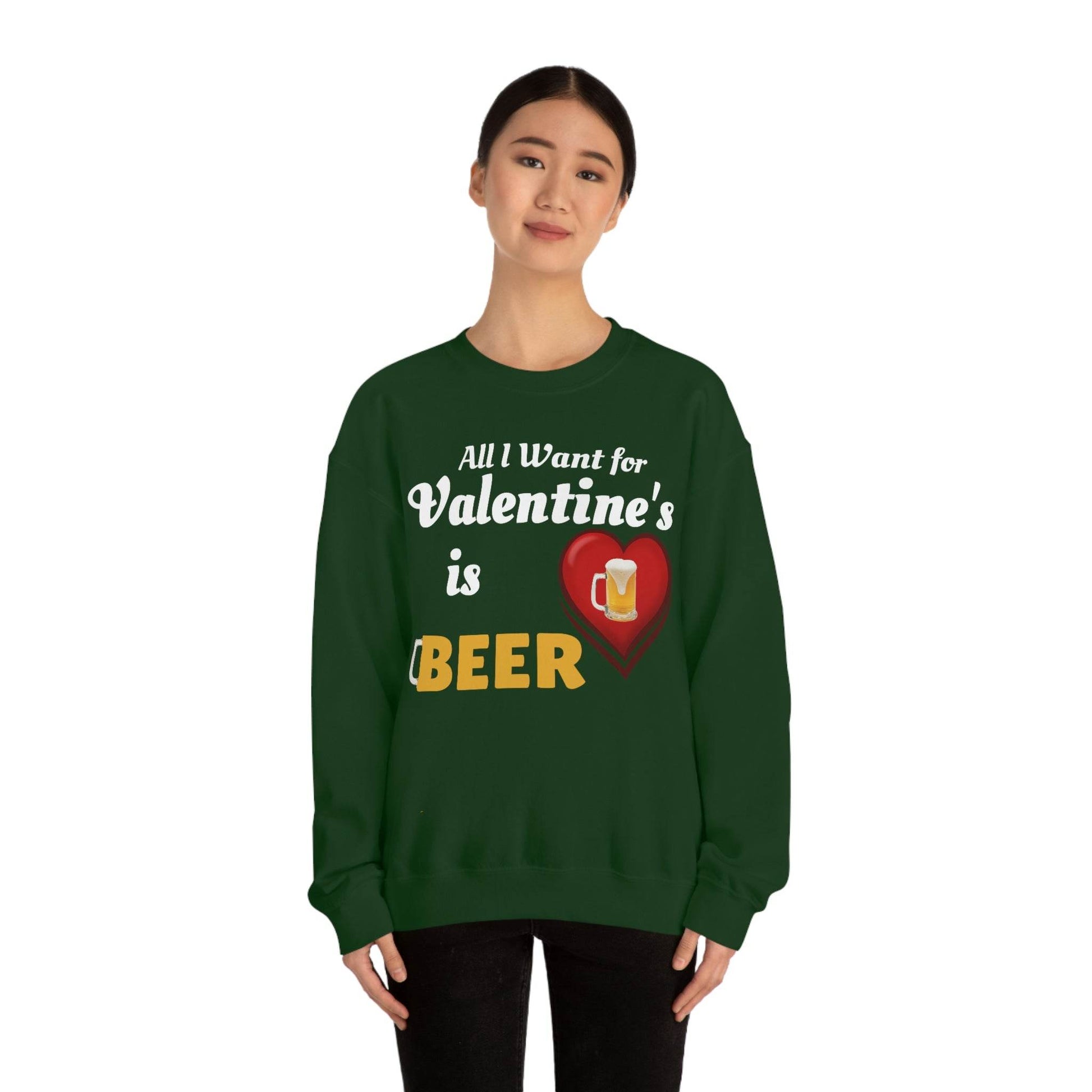 All I want for Valentine's is Beer Sweatshirt - Giftsmojo