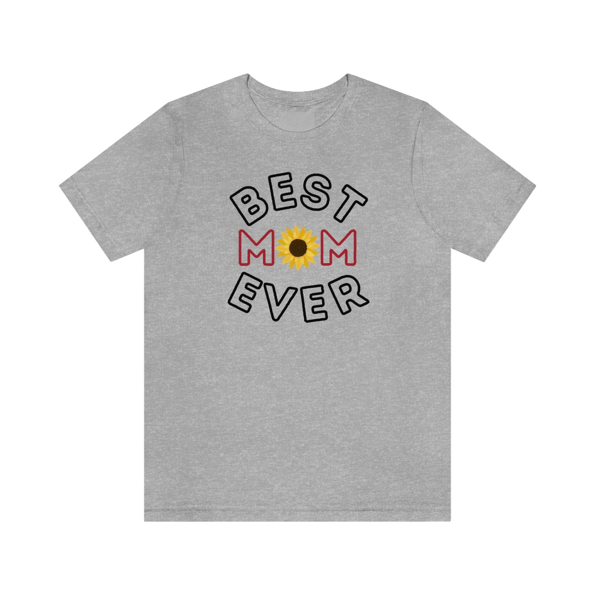 Best Mom Ever Shirt, Mothers day shirt, gift for mom, Mom birthday gift, Mothers day t shirts, Mothers shirts, Best mothers day gifta - Giftsmojo