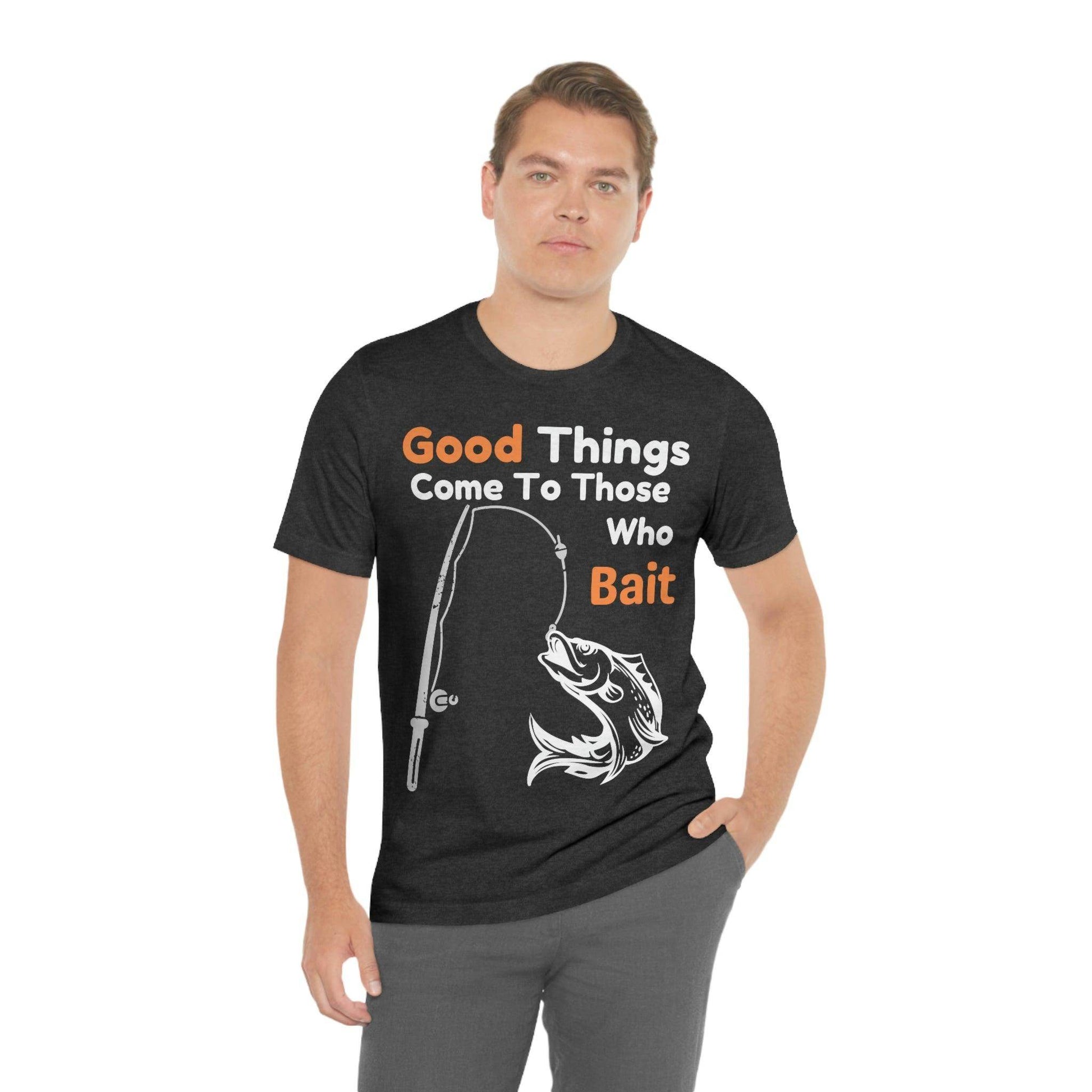 Good things come to those who bait - Cool mens fishing shirt - Giftsmojo