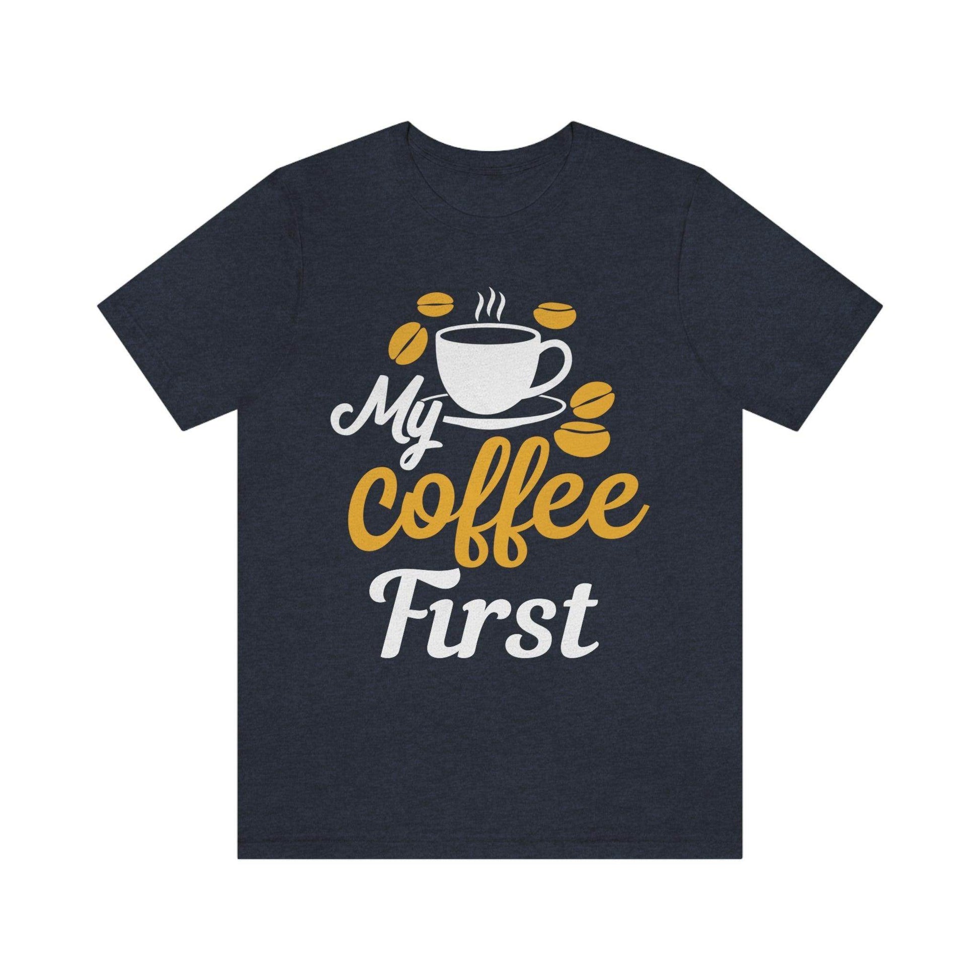 My coffee first Tee - Giftsmojo
