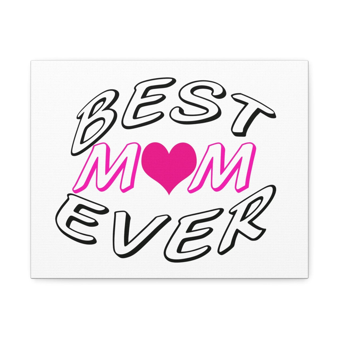 Best Mom Ever Satin Canvas, Stretched