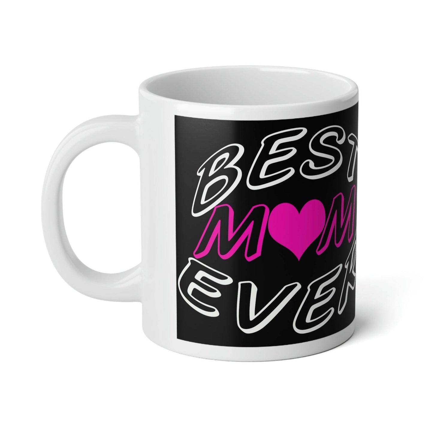 Best Mom Ever Coffee Mug, Jumbo Mug, 20oz - Giftsmojo