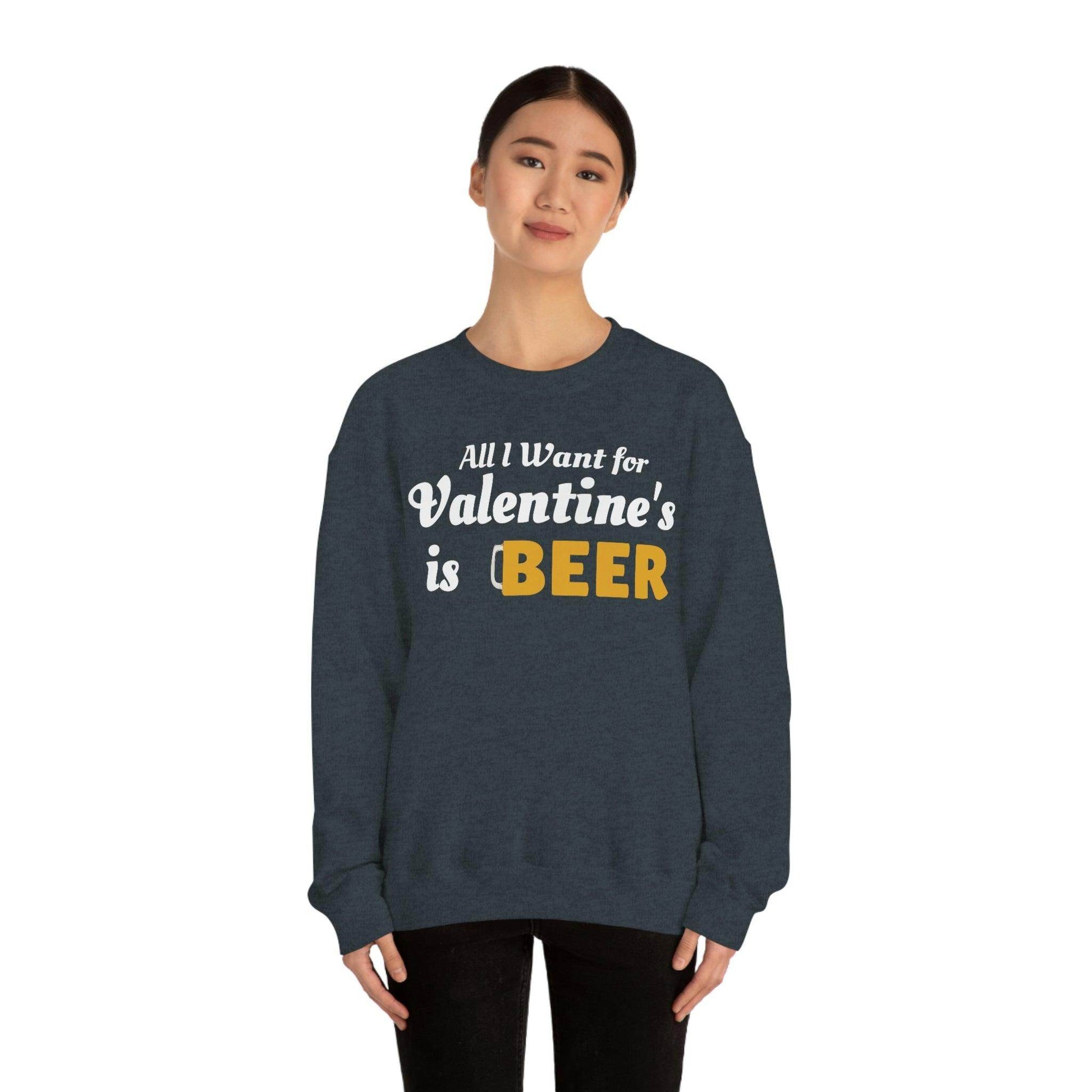All I want for Valentine's is Beer Sweatshirt - Giftsmojo