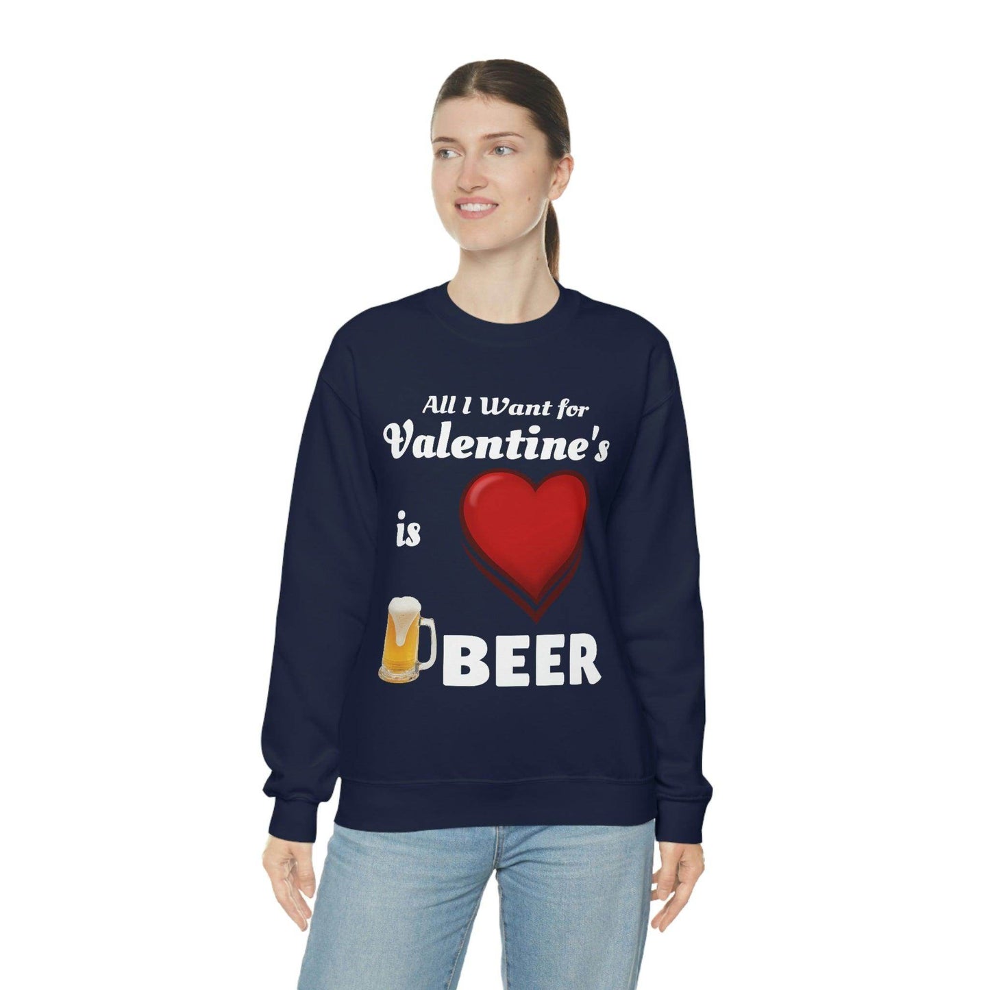 All I want for Valentine's is Beer Sweatshirt - Giftsmojo