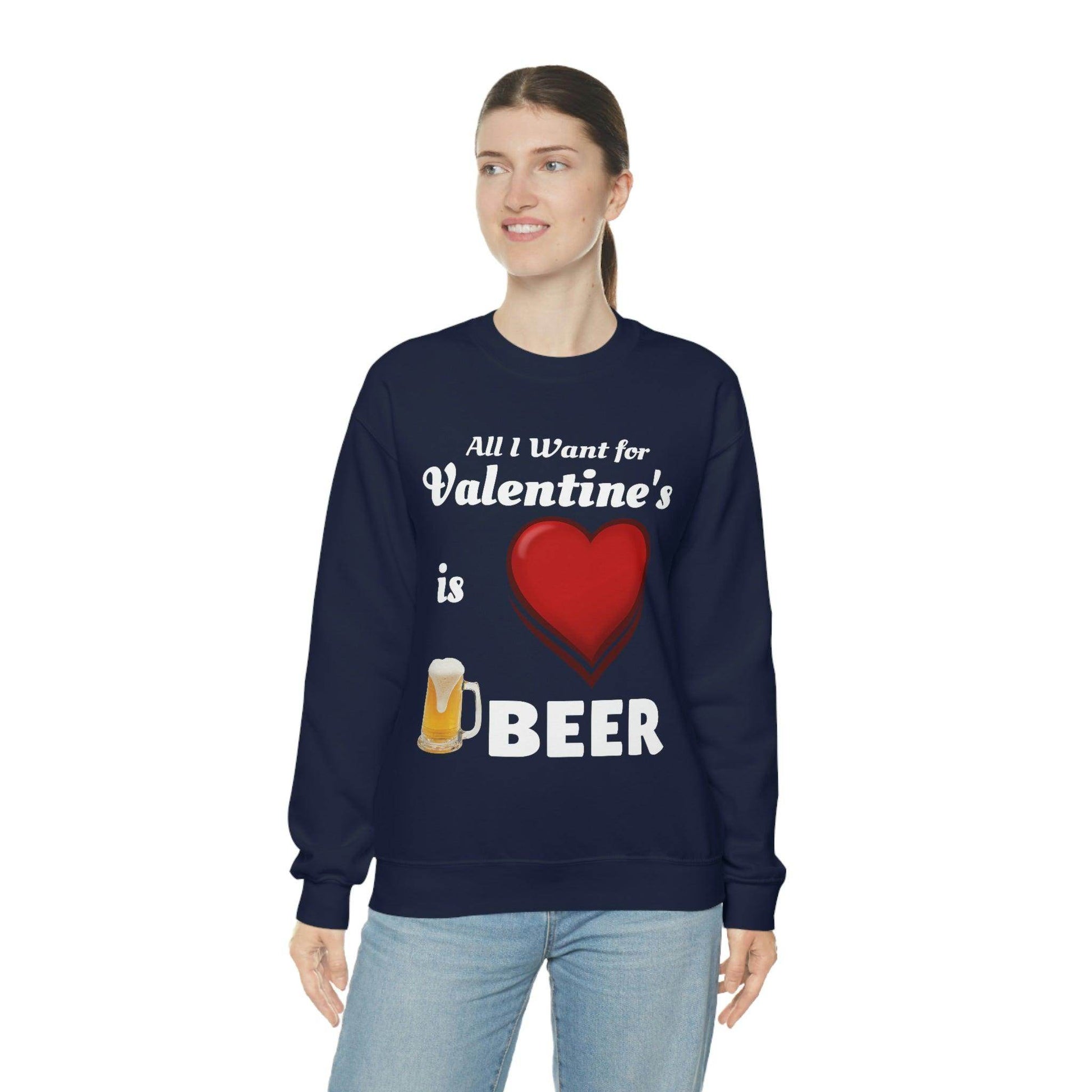 All I want for Valentine's is Beer Sweatshirt - Giftsmojo