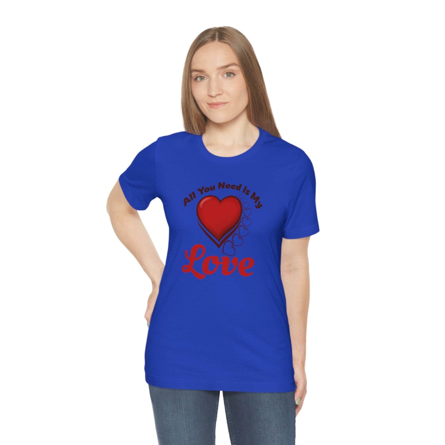 All you need is My Love Tee - Giftsmojo