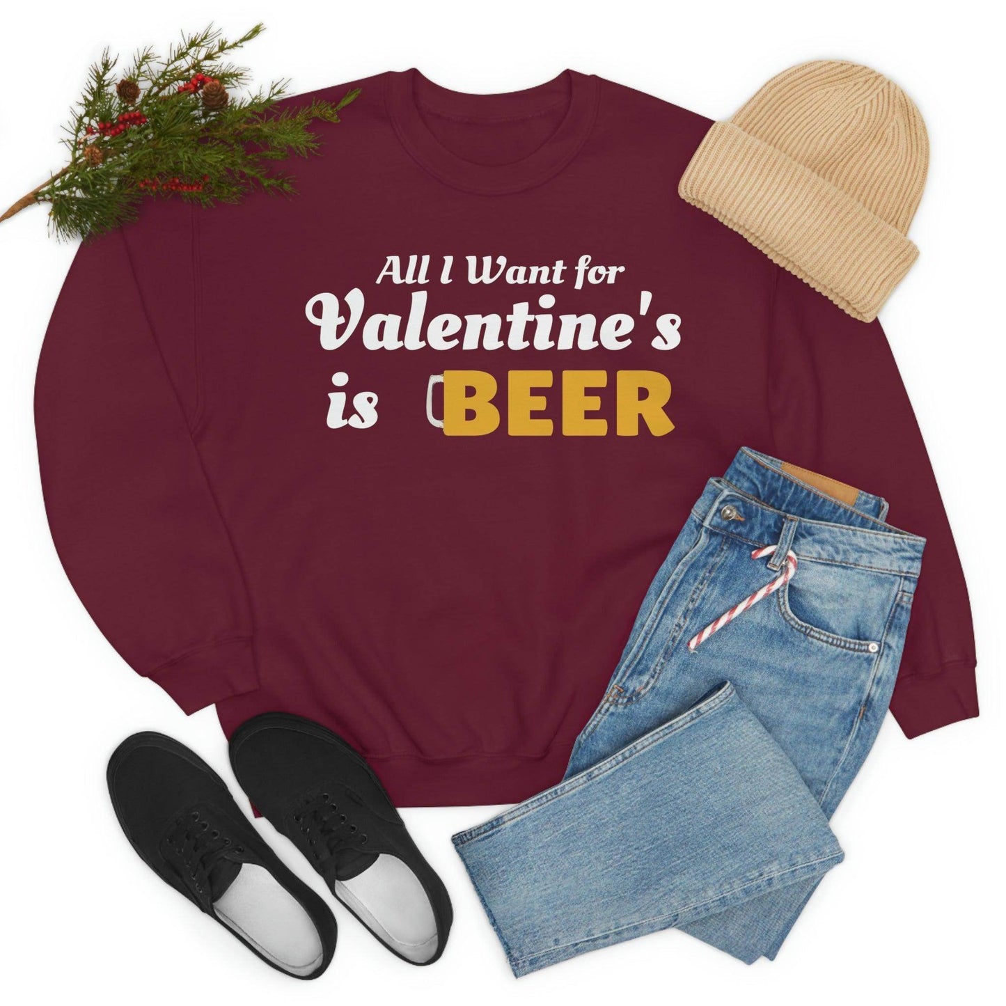 All I want for Valentine's is Beer Sweatshirt - Giftsmojo