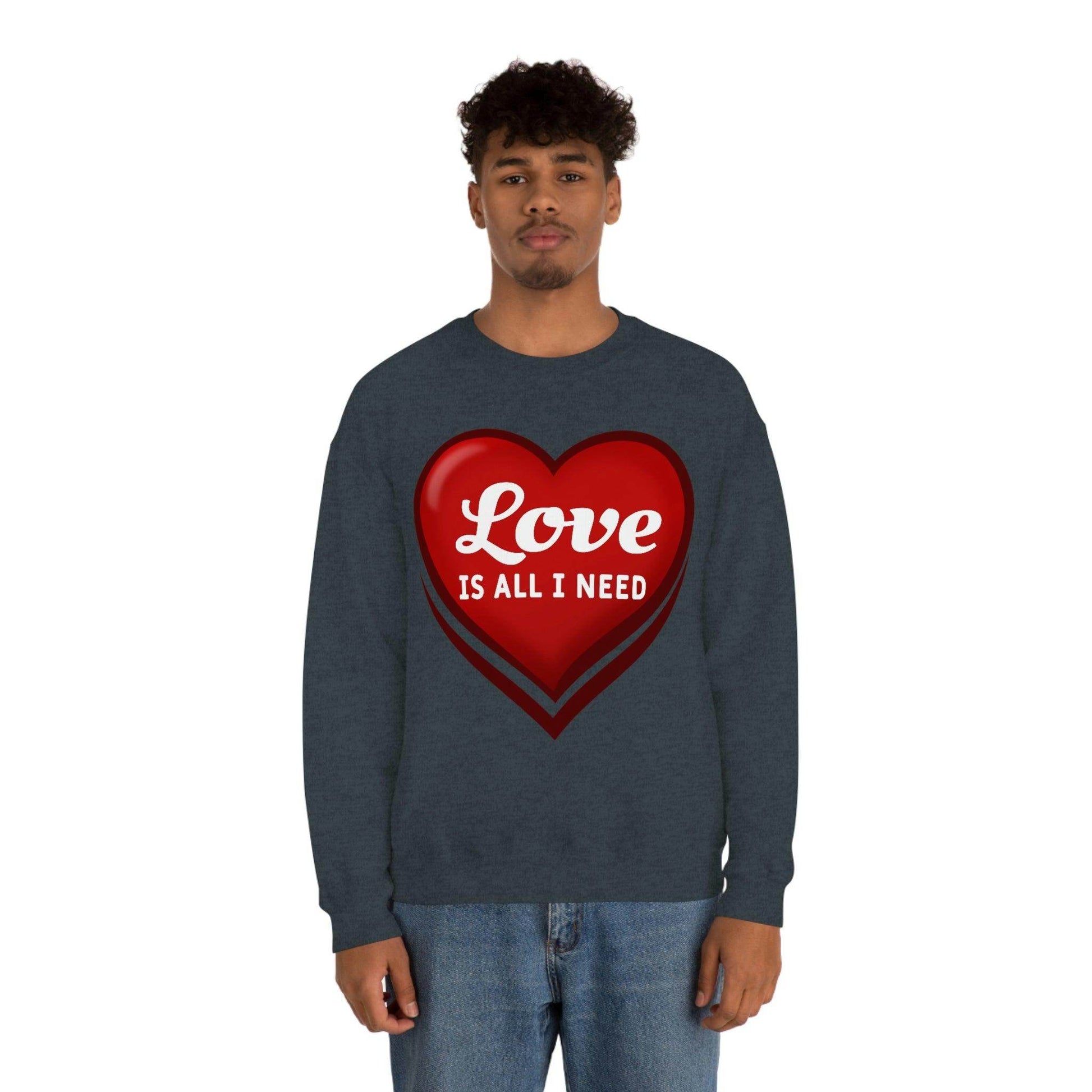 Love is all I need Sweatshirt, Valentine gift - Giftsmojo