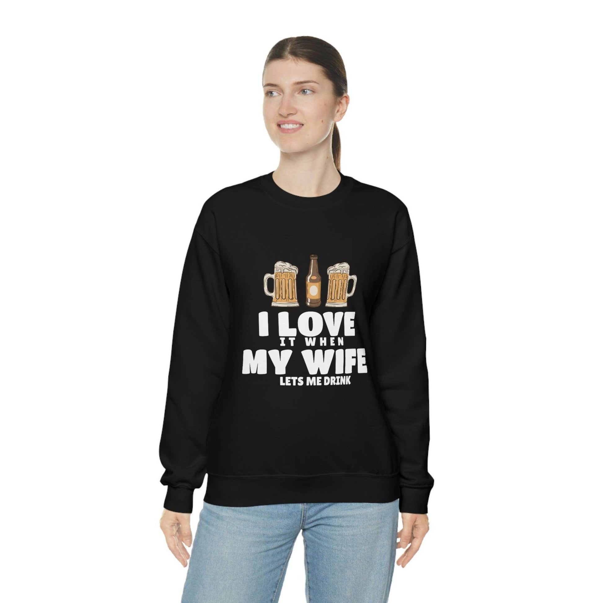 I Love It When MY Wife Lets me Drink Crewneck Sweatshirt - Giftsmojo