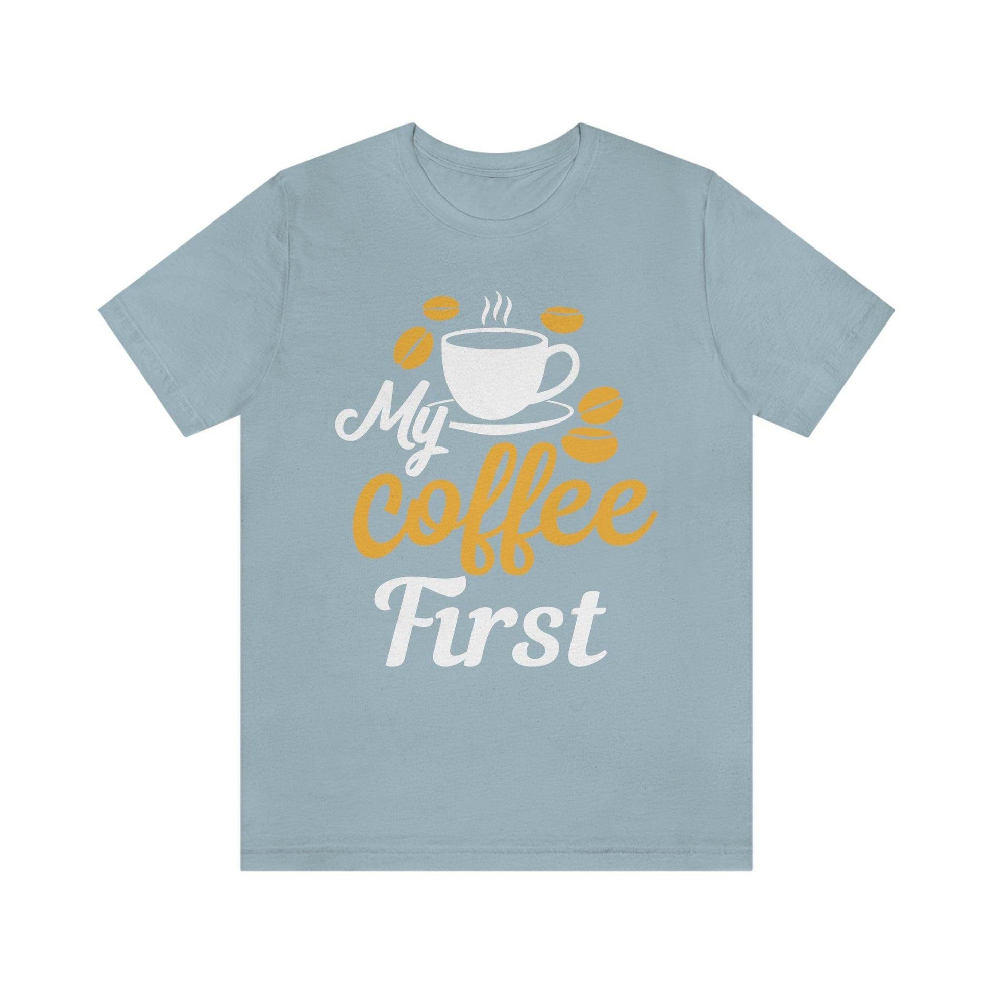 My coffee first Tee - Giftsmojo