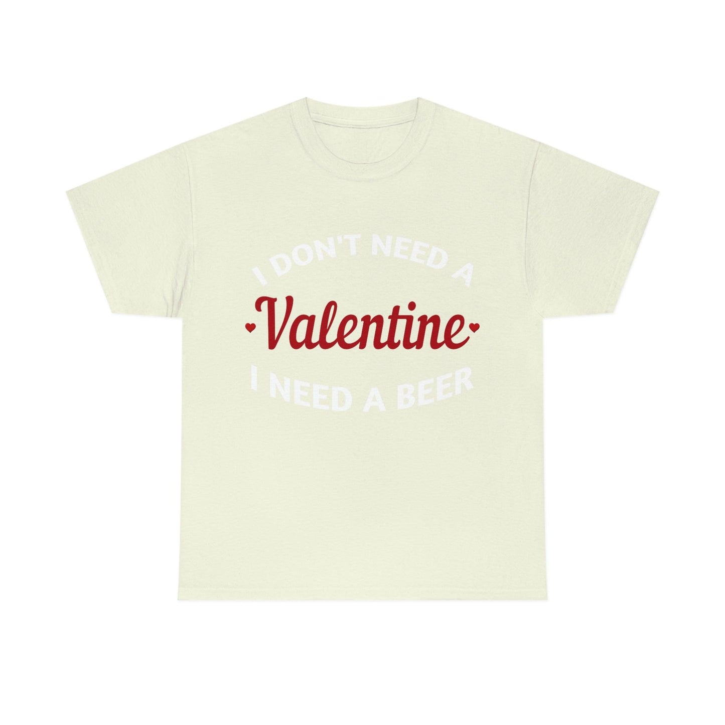 I don't need a Valentine I need a Beer