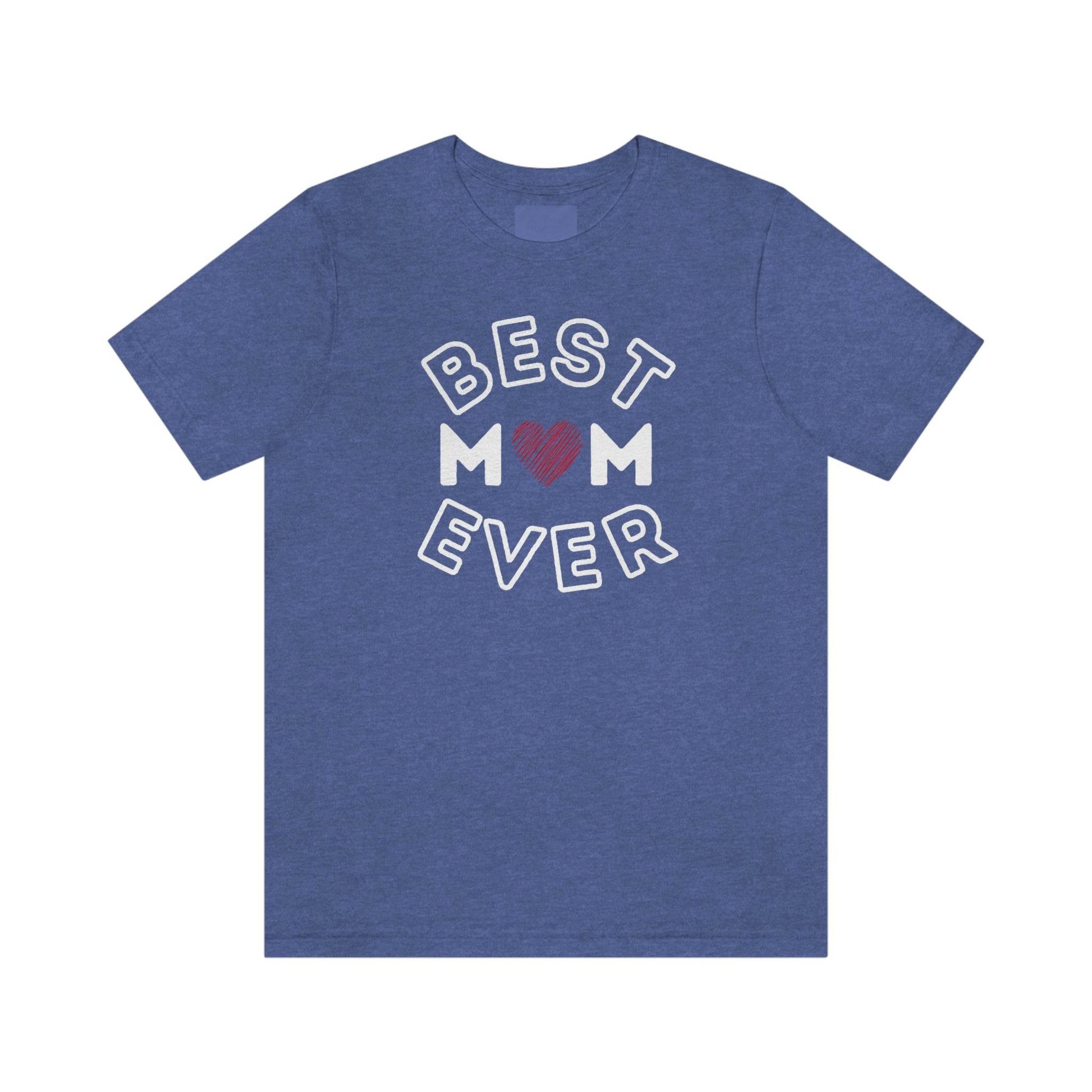 Best Mom Ever Shirt, Mothers day shirt, gift for mom, Mom birthday gift, Mothers day t shirts, Mothers shirts, Best mothers day gifta - Giftsmojo