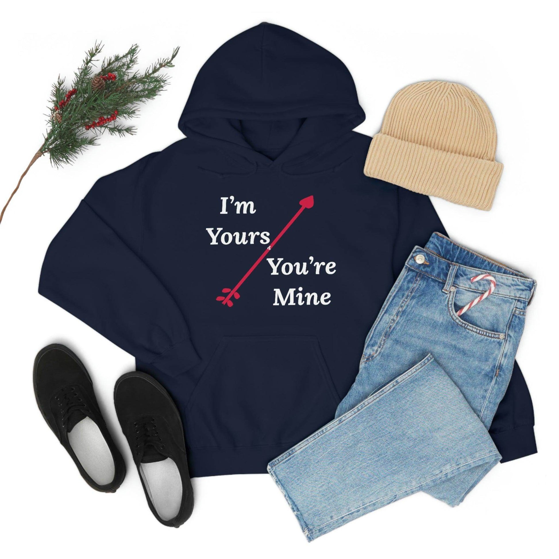 I'm Yours and You're Mine Hooded Sweatshirt - Giftsmojo