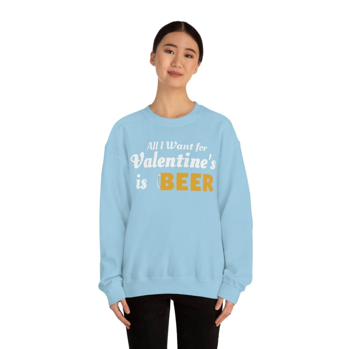 All I want for Valentine's is Beer Sweatshirt - Giftsmojo