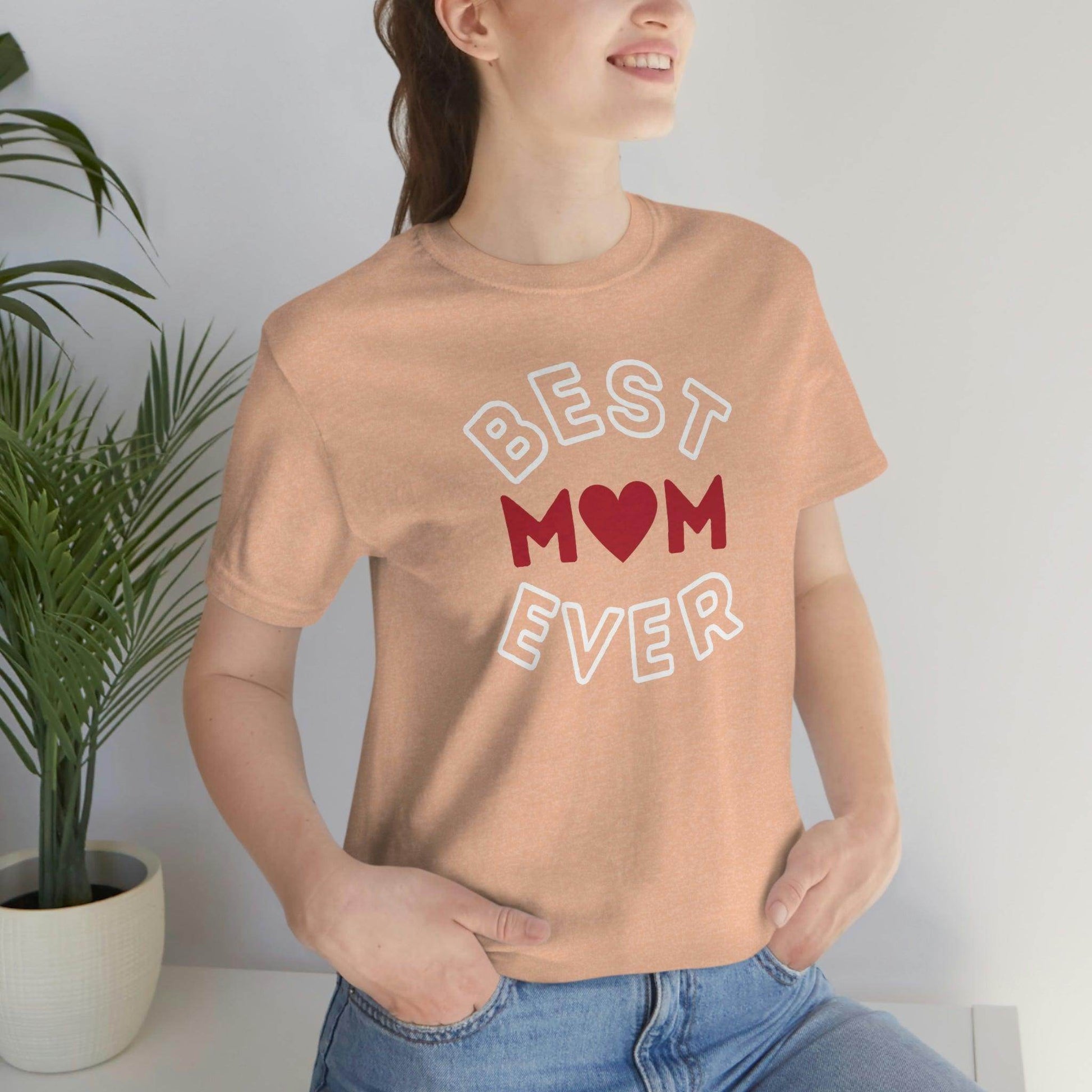 Best Mom Ever Shirt, Mothers day shirt, gift for mom, Mom birthday gift, Mothers day t shirts, Mothers shirts, Best mothers day gifta - Giftsmojo