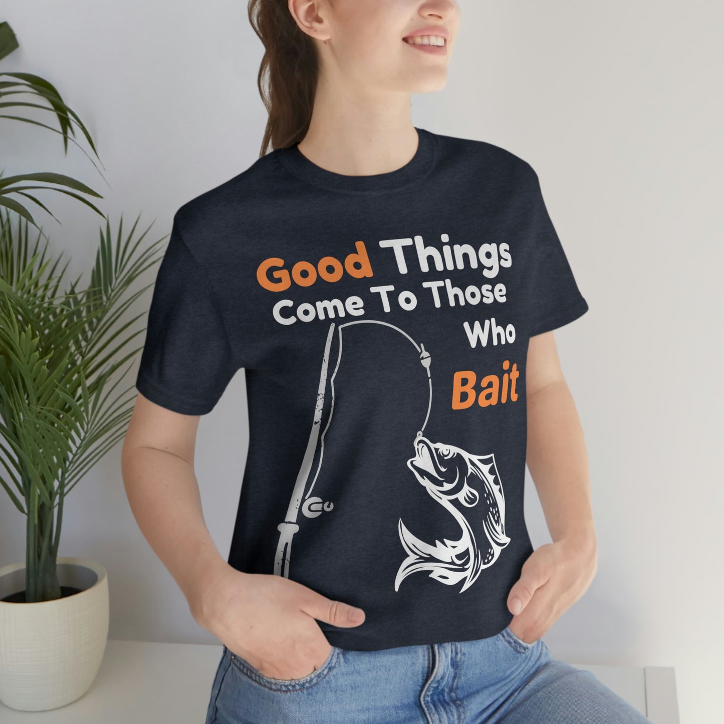 Good things come to those who bait - Cool mens fishing shirt
