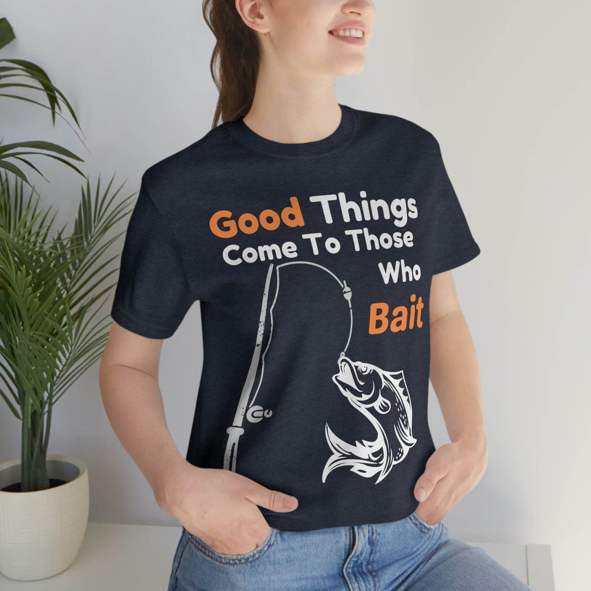 Good things come to those who bait - Cool mens fishing shirt - Giftsmojo