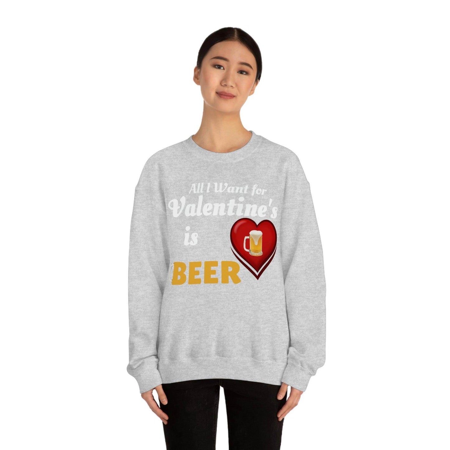 All I want for Valentine's is Beer Sweatshirt - Giftsmojo