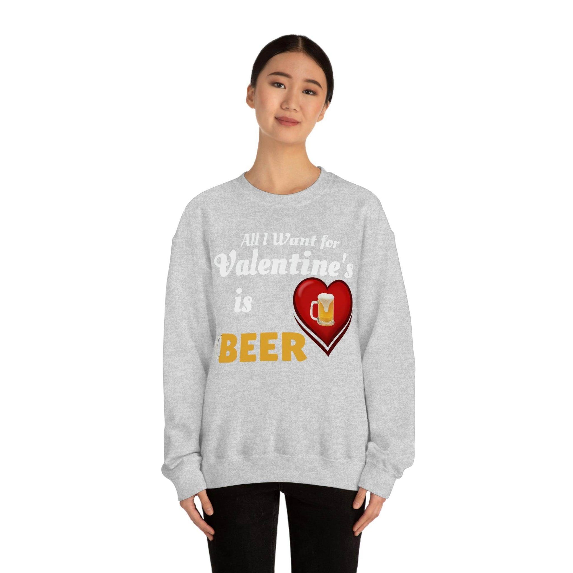 All I want for Valentine's is Beer Sweatshirt - Giftsmojo