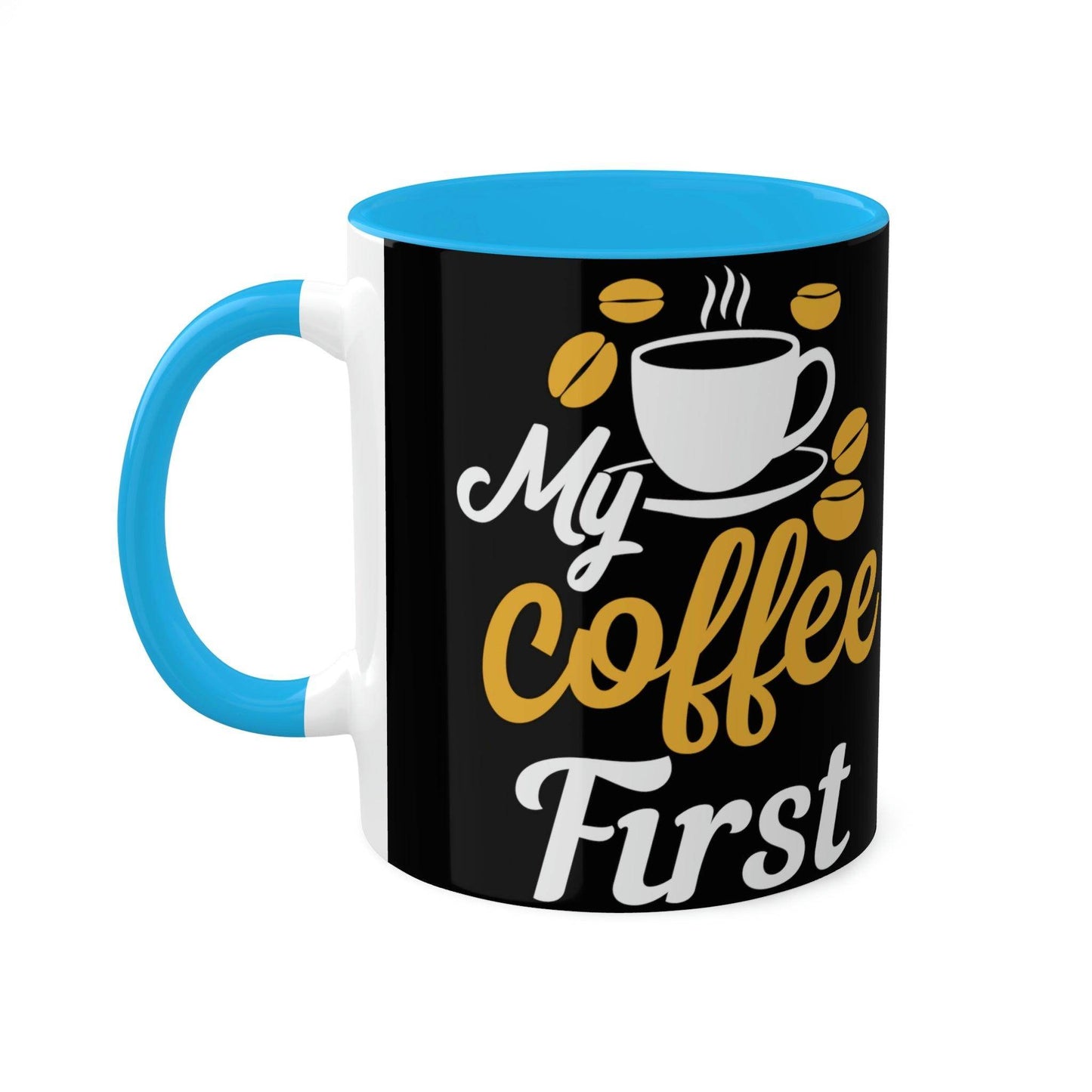 My coffee first Mugs, 11oz - Giftsmojo