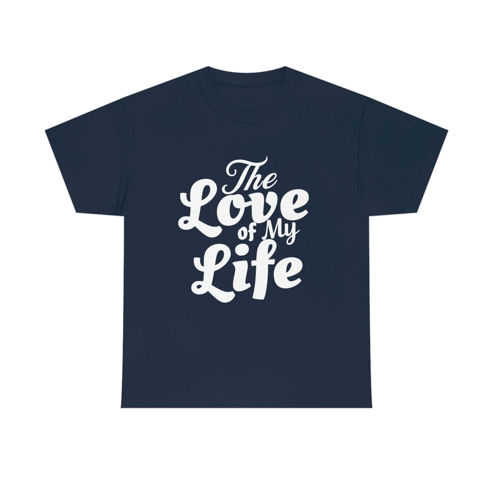 The Love of My Life shirt - Giftsmojo