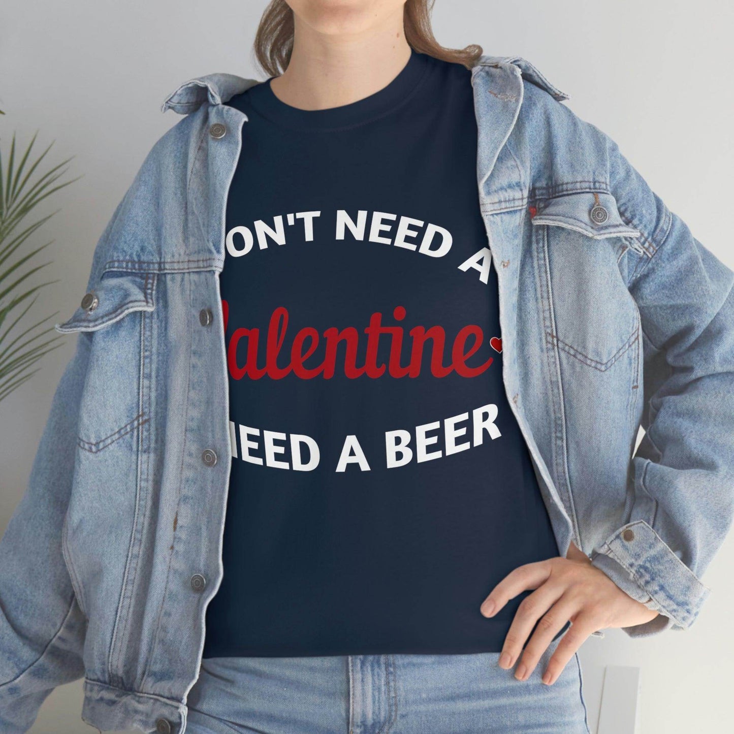 I don't need a Valentine I need a Beer - Giftsmojo