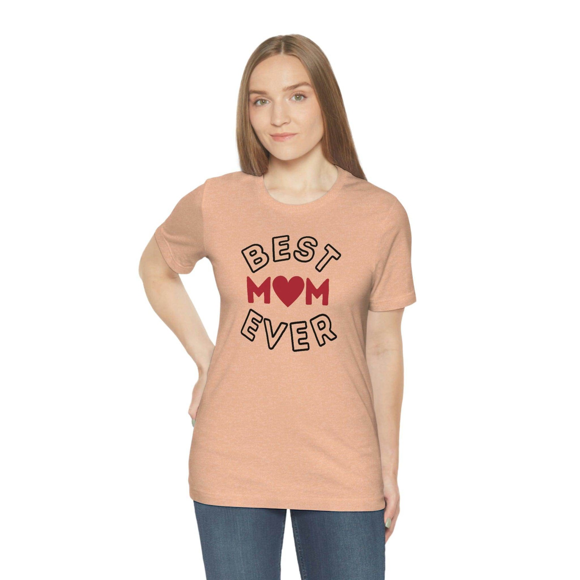 Best Mom Ever Shirt, Mothers day shirt, gift for mom, Mom birthday gift, Mothers day t shirts, Mothers shirts, Best mothers day gifta - Giftsmojo
